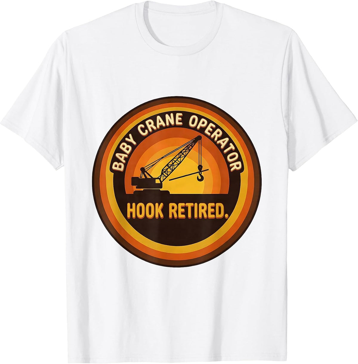 Men's Baby Crane Operator Hook Retired Funny Vasectomy Gift Humor T-Shirt - White