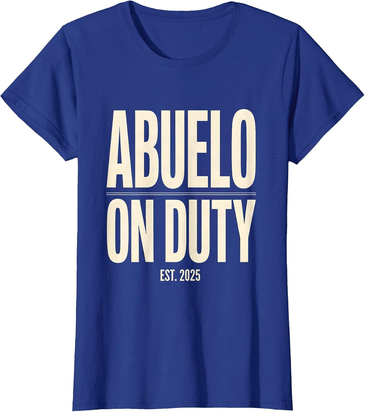 Women's Abuelo On Duty Funny First Time Grandpa Birth Announcement T-Shirt - Royal Blue