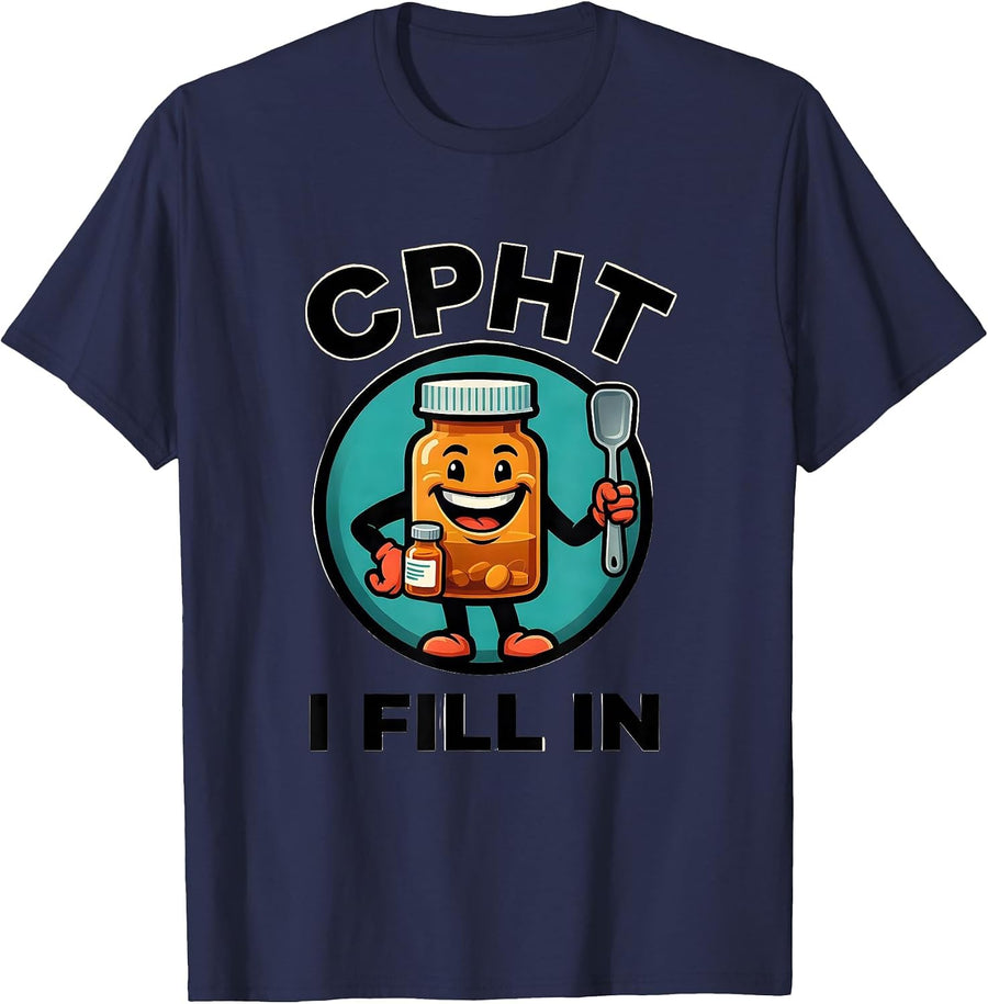 CPhT: I Fill In Funny Pharmacy Technician Pharmacy Tech Gift T-Shirt - Navy Blue