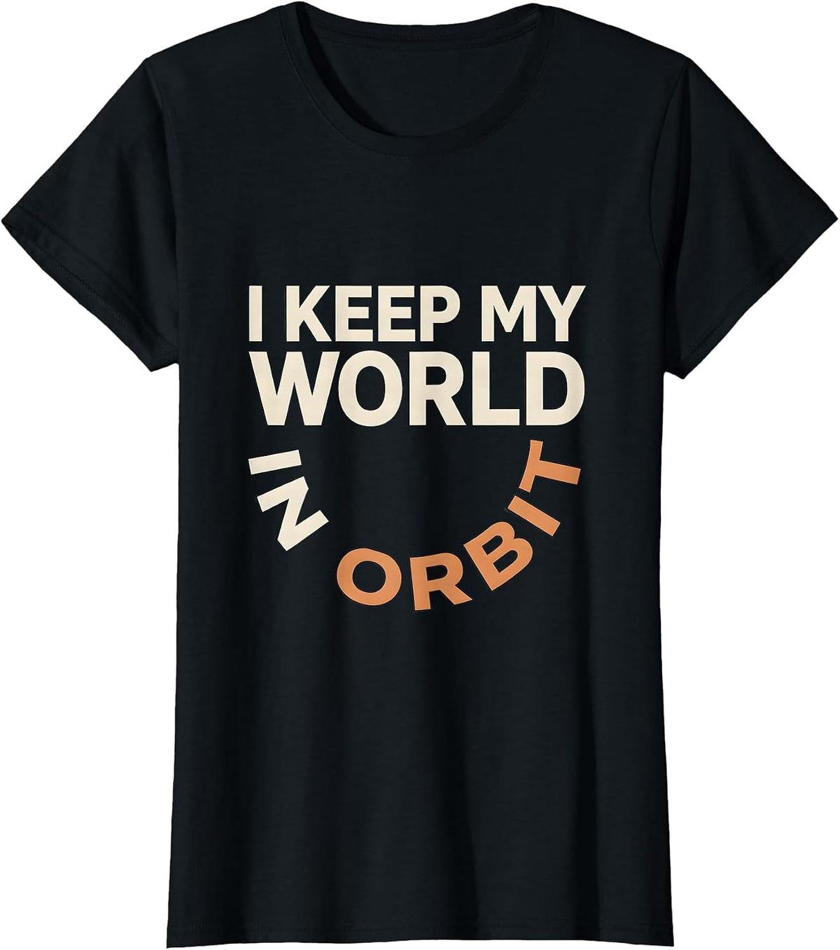 I Keep My World In Orbit Funny Space Astronomy Science Pun T-Shirt - Black