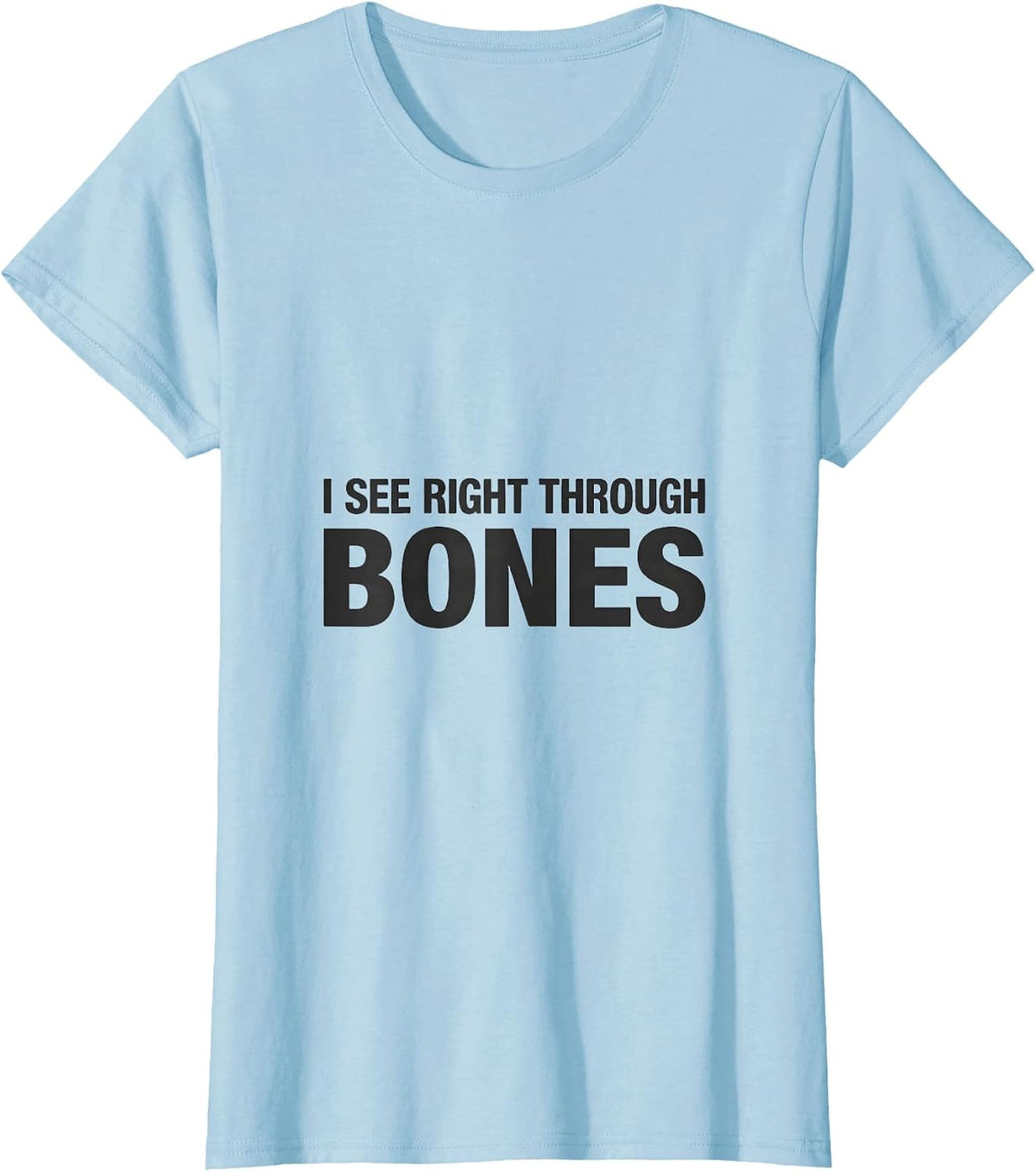 Women's I See Right Through Bones Funny Radiology Tech X-ray T-Shirt - Baby Blue