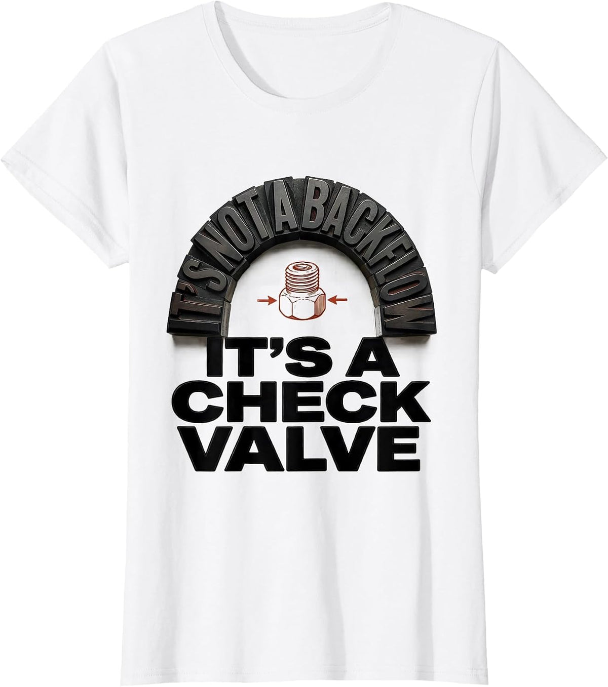 Women's It's Not A Backflow. It's A Check Valve Funny Plumber Dad T-Shirt - White
