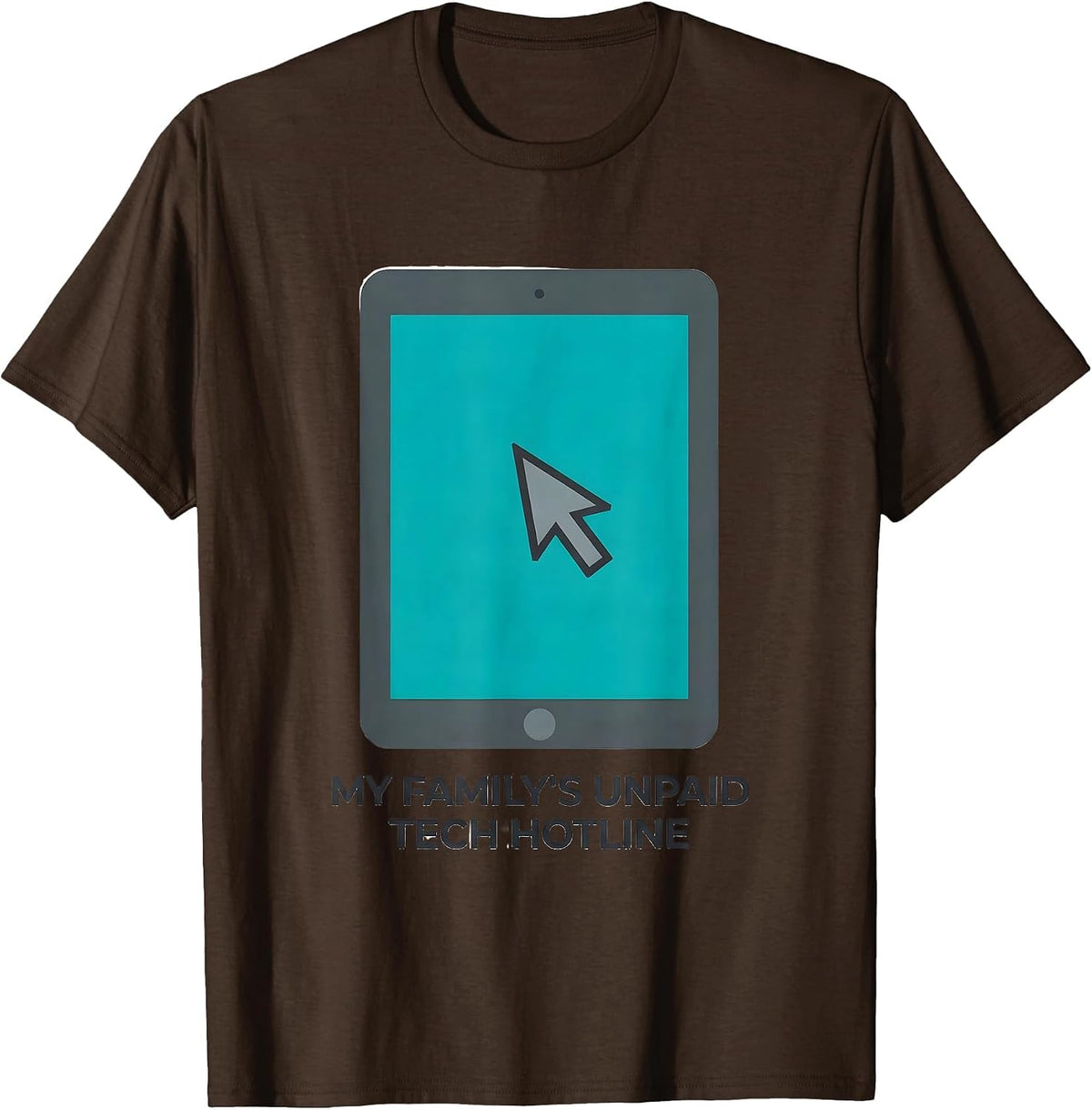 Men's My Family's Unpaid Tech Hotline Funny IT Support Tech Humor T-Shirt - Brown