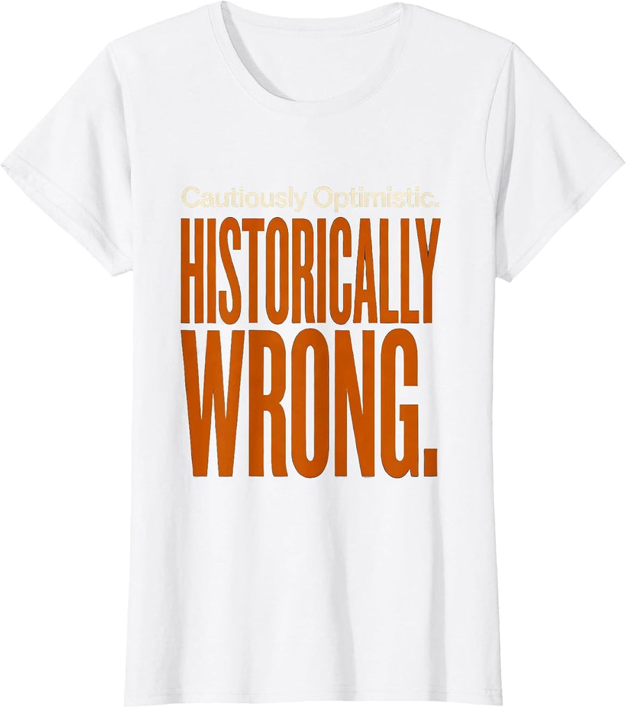 Women's Cautiously Optimistic Historically Wrong Football Lineman T-Shirt - White