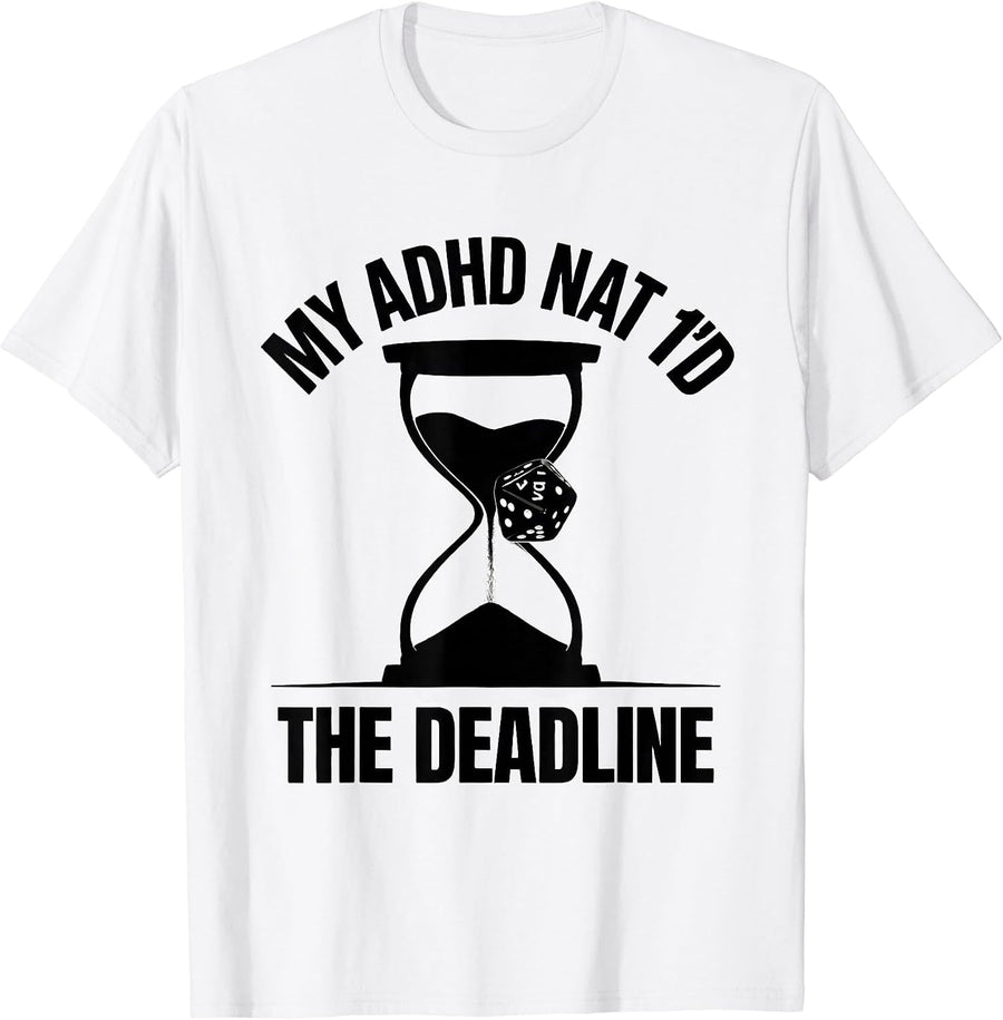 Men's My ADHD Nat 1'd The Deadline Funny Neurodiversity ADHD T-Shirt - White