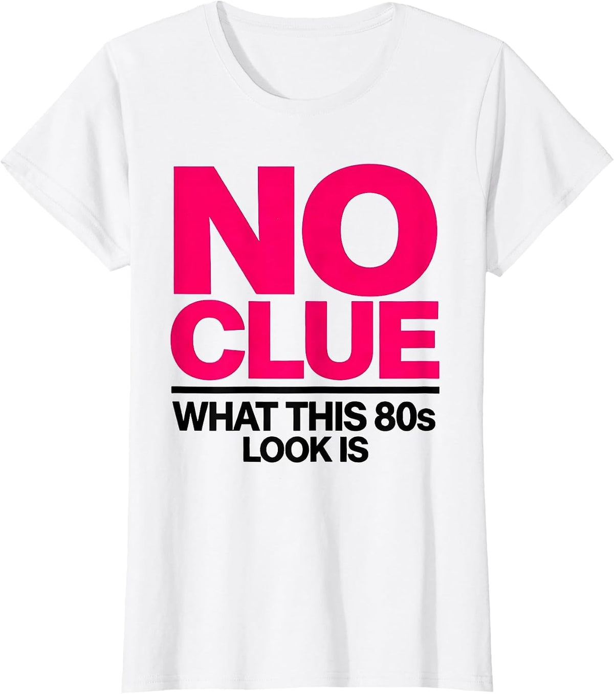 No Clue What This 80s Look Is Funny Retro Party Costume T-Shirt - White