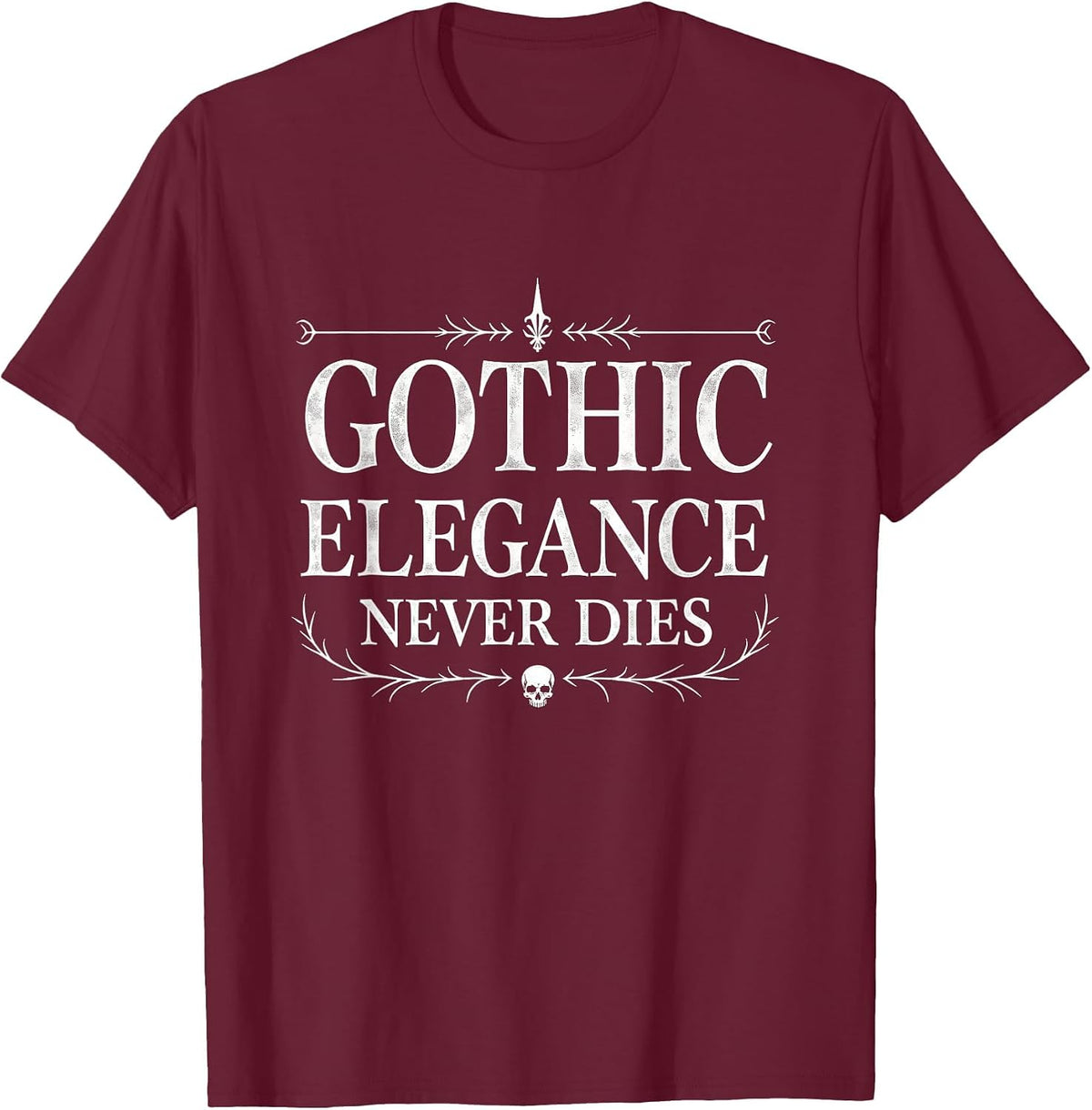 Gothic Elegance Never Dies Dark Romance Design T-Shirt - Burgundy