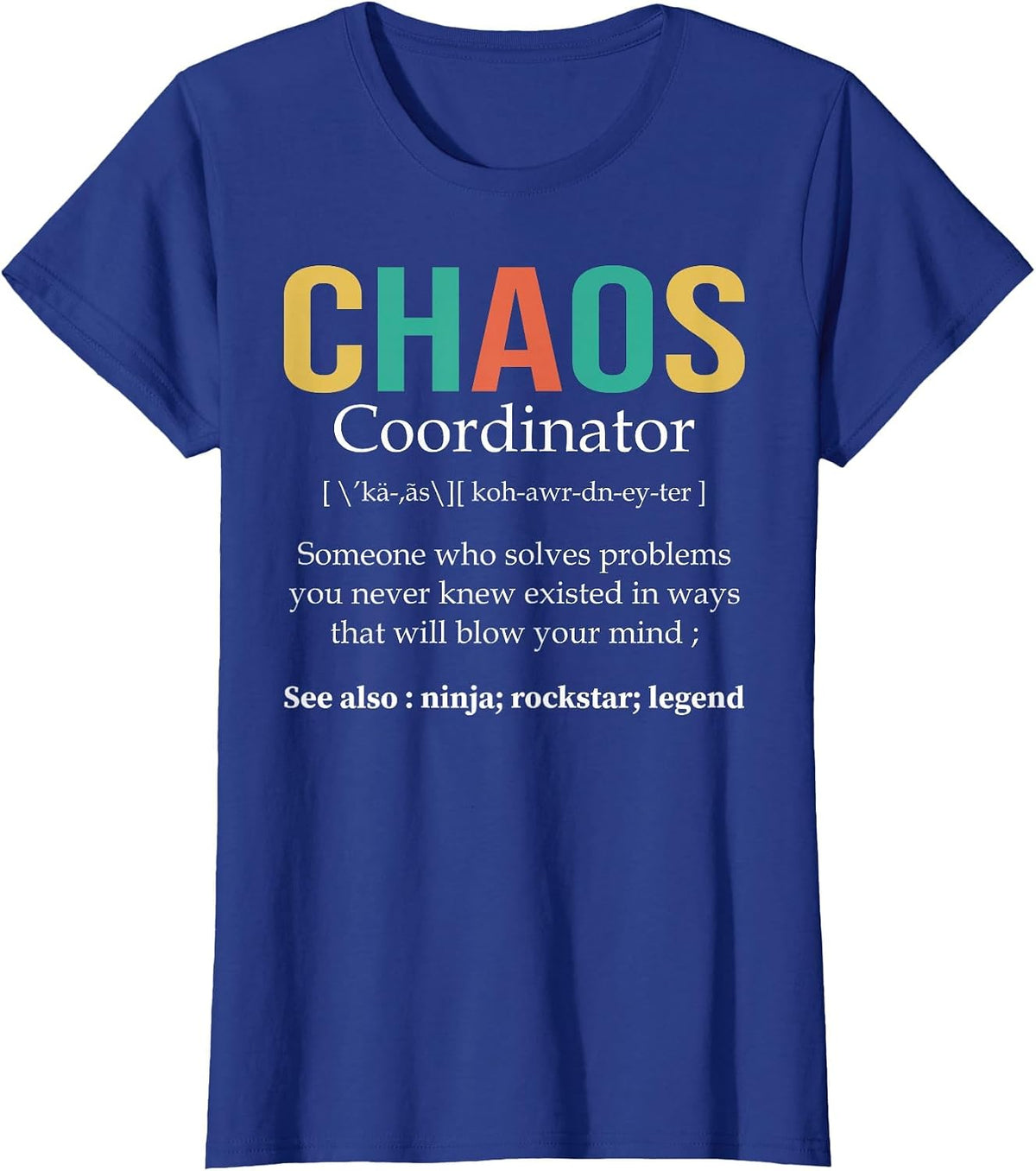 Chaos Coordinator Teacher Coworker Boss Appreciation Funny T-Shirt - Royal Blue