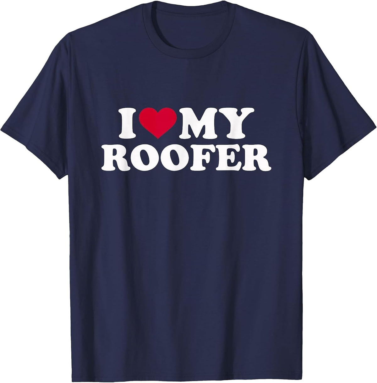 I Love My Roofer T-Shirt - Navy Blue