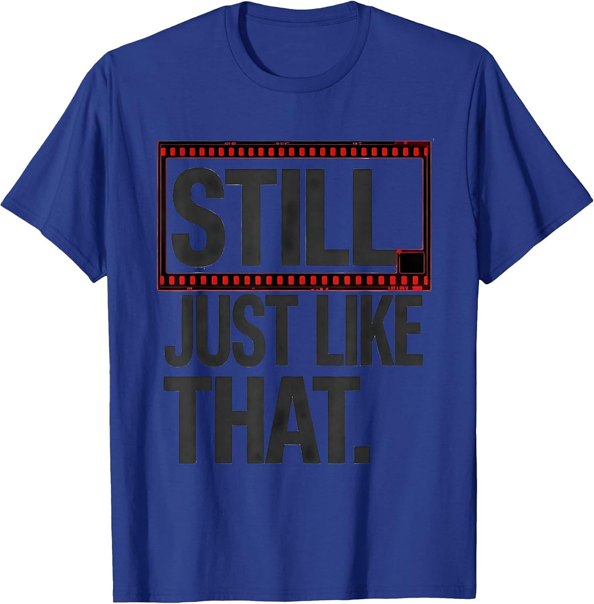 Still Just Like That Funny Radiology Tech Rad Tech Humor T-Shirt - Royal Blue