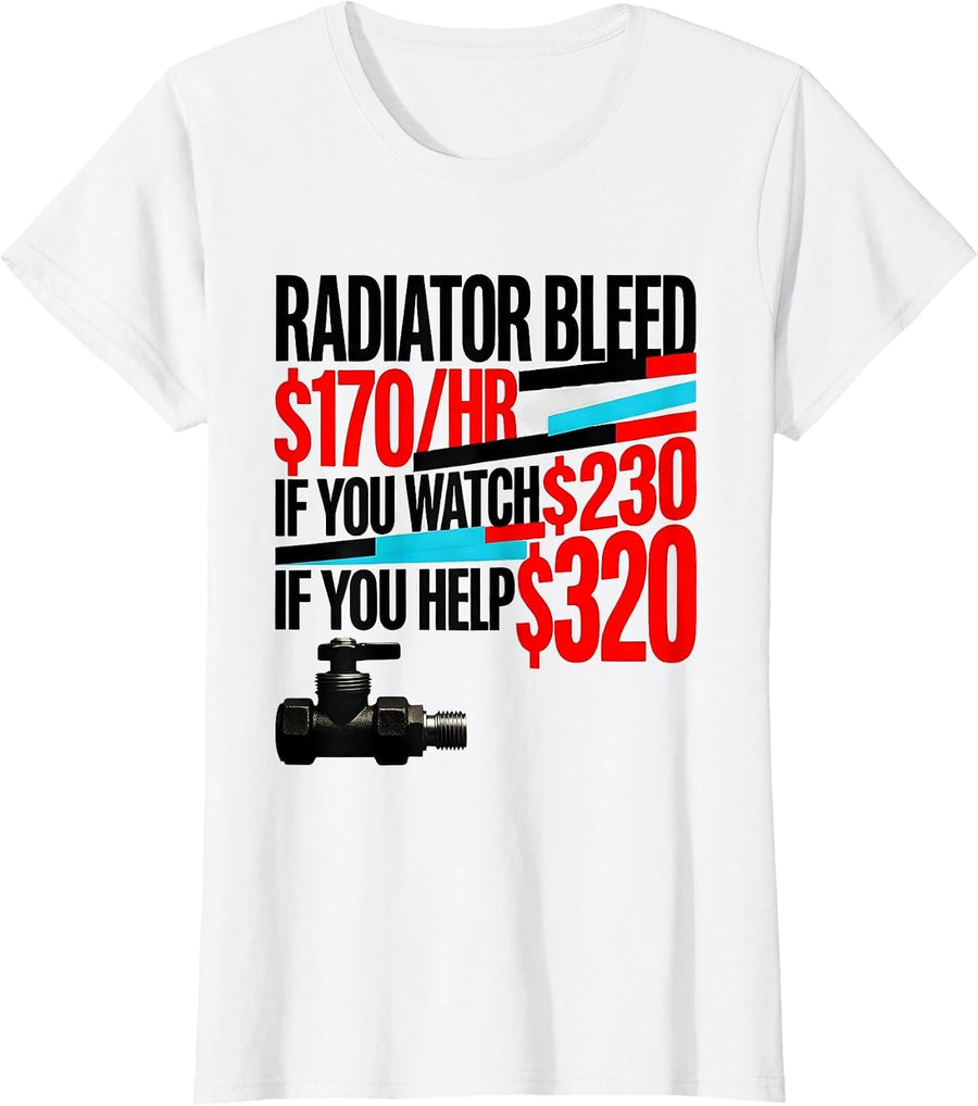 Women's Radiator Bleed Funny Plumber Trade Humor Gift T-Shirt - White