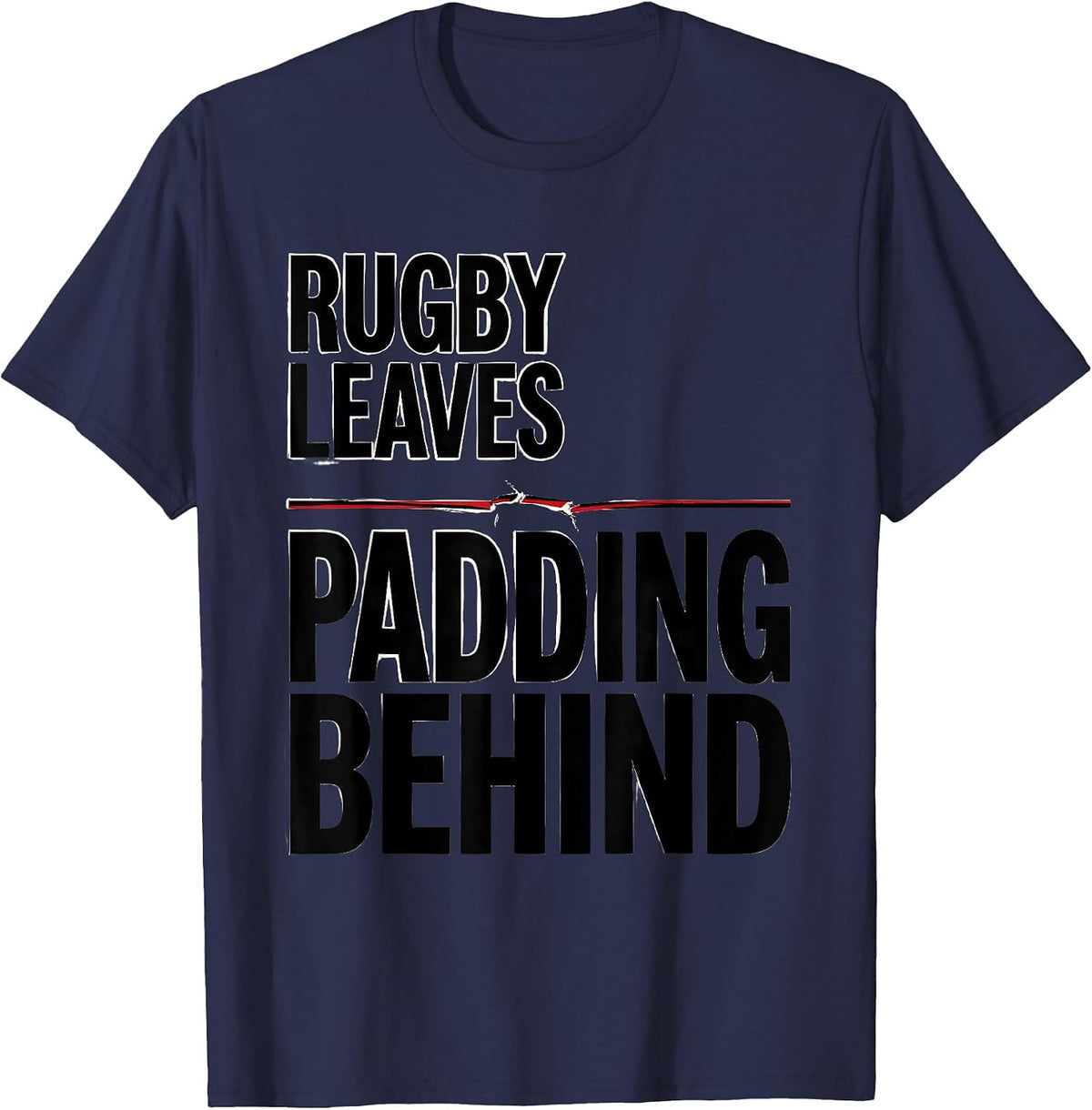 Rugby Leaves Padding Behind Funny Rugby Player Coach Gift T-Shirt - Navy Blue