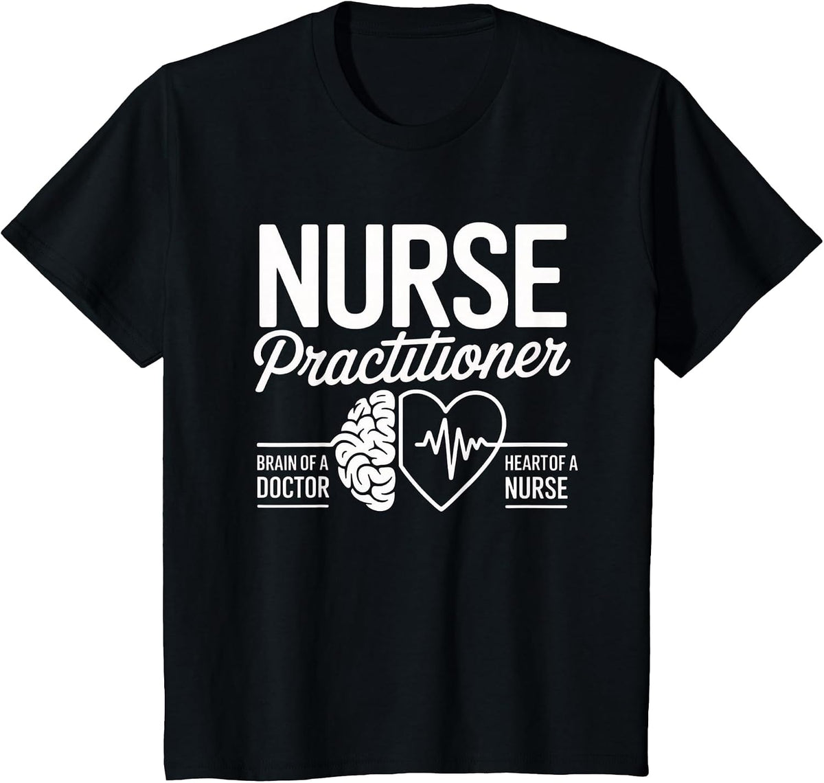 Nurse Practitioner Brain of Doctor Heart of a Nurse Medical T-Shirt - Black