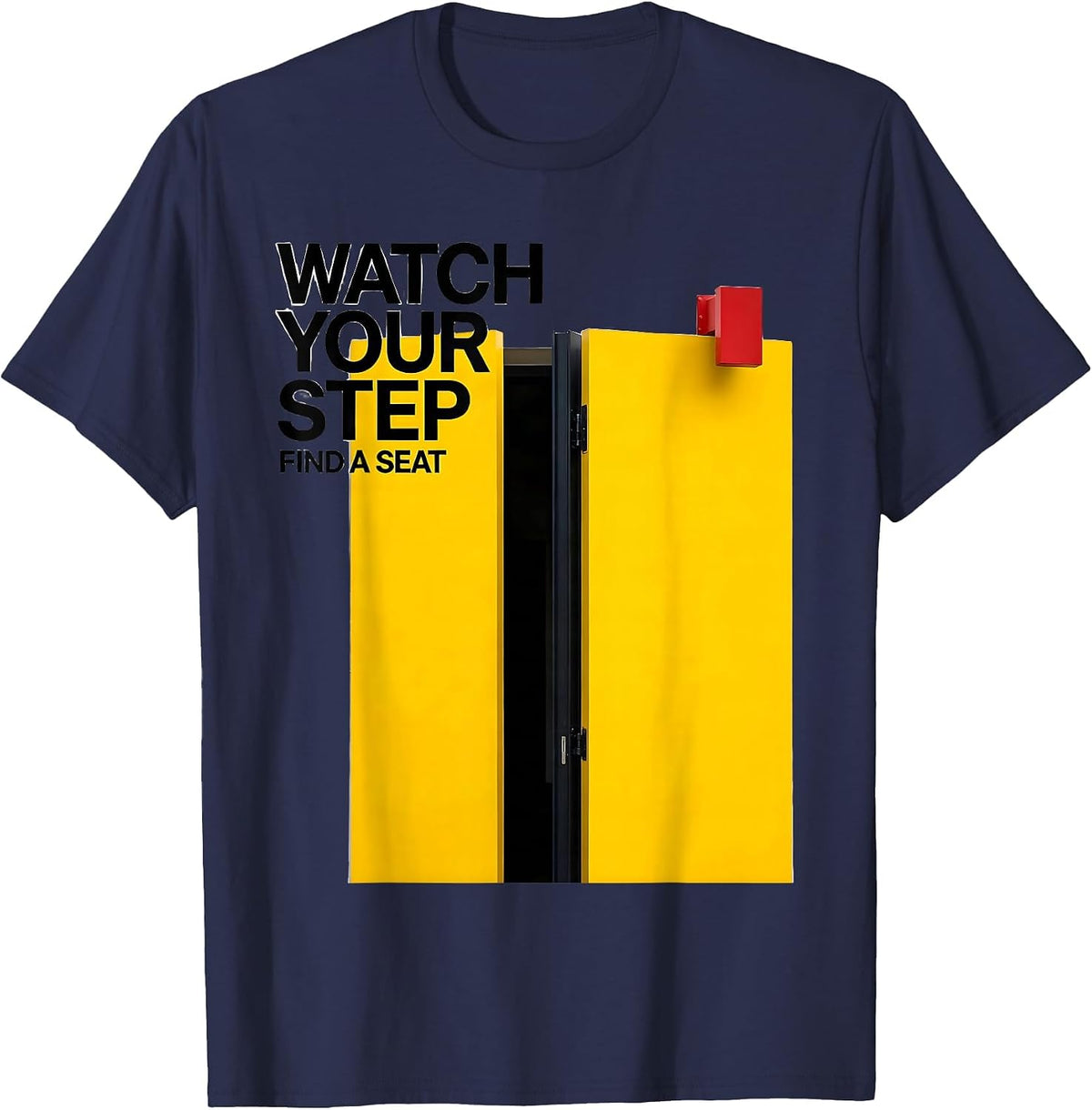 Watch Your Step Find A Seat Funny School Bus Driver Gift T-Shirt - Navy Blue