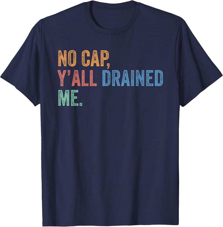 End of School Year Teacher Last Day No Cap Y'all Drained Me T-Shirt - Navy Blue