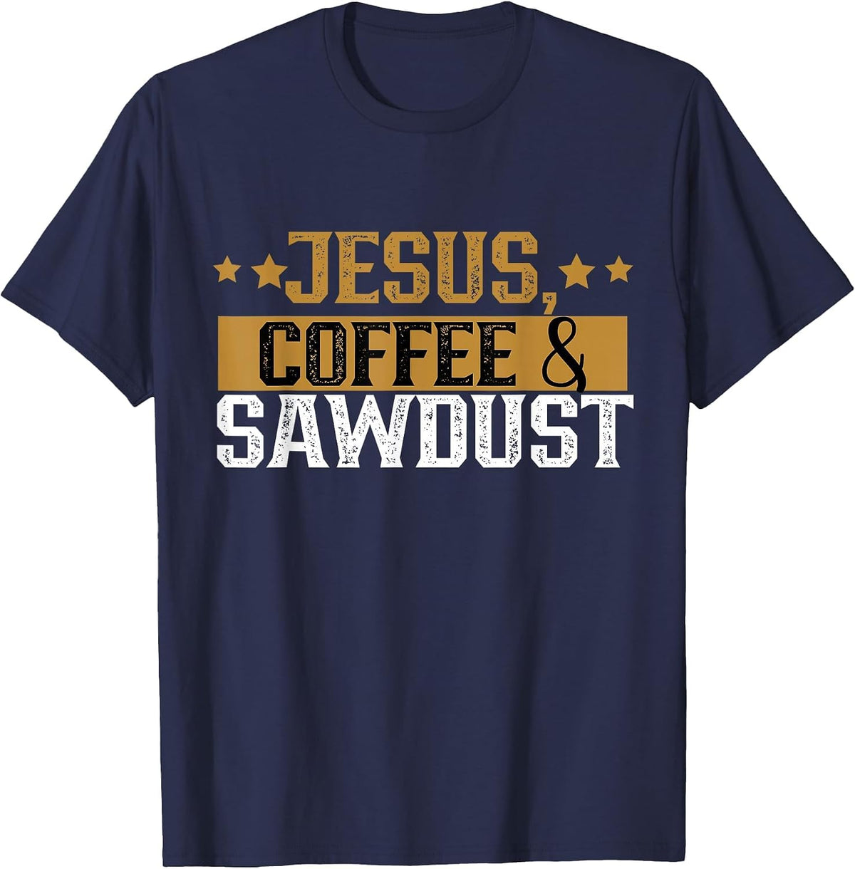 Jesus Coffee & Sawdust Carpenters Carpenter Carpentry Job T-Shirt - Navy Blue