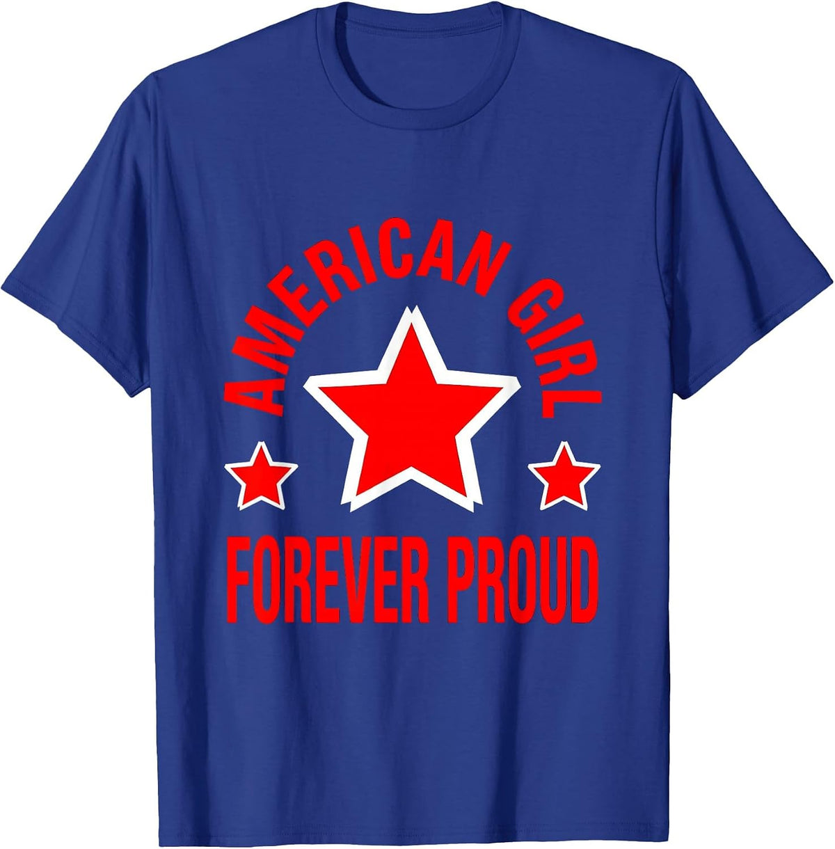 American Girl Forever Proud Red White Blue Design T-Shirt - Royal Blue