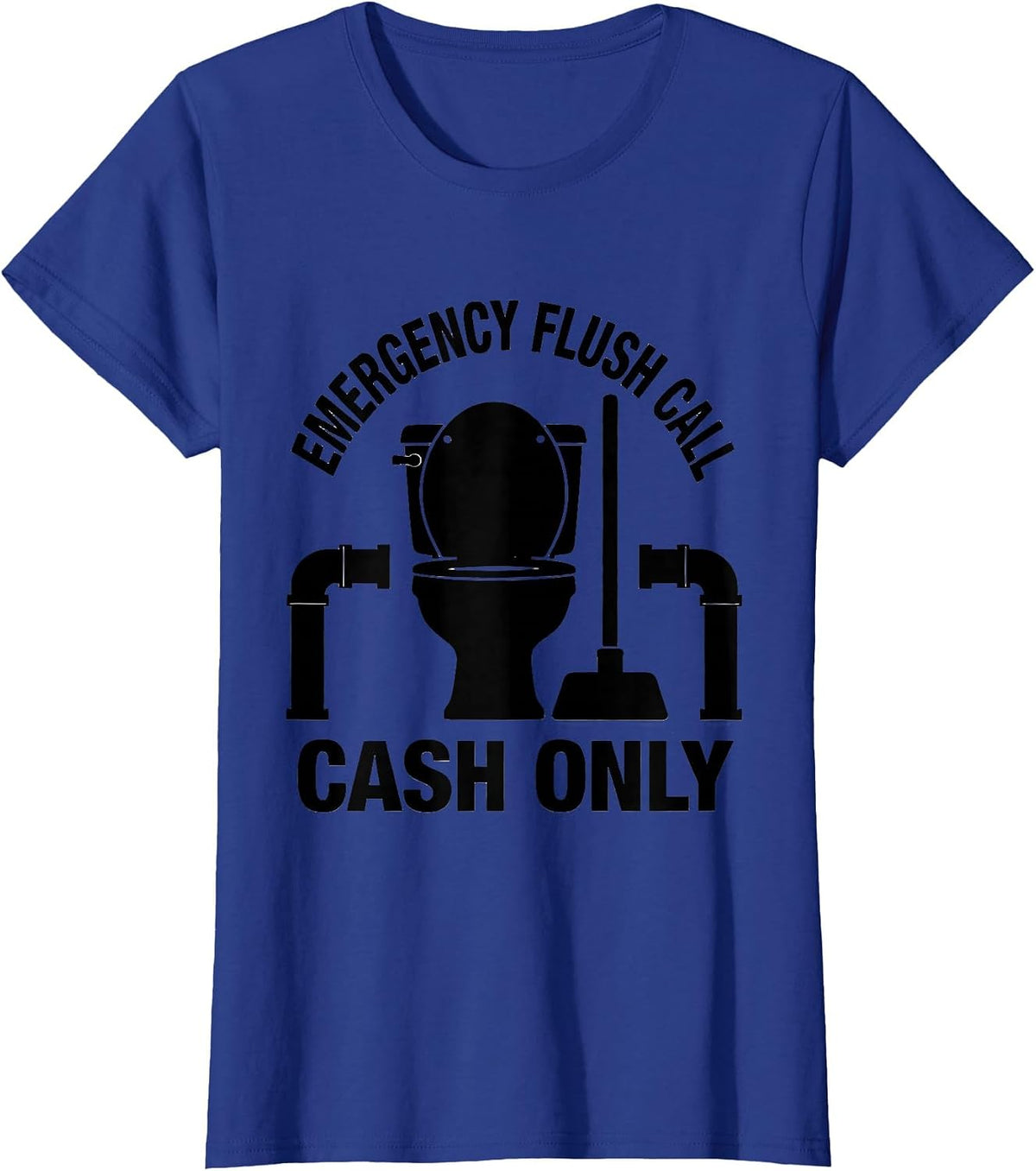 Women's Emergency Flush Call Cash Only Funny Plumber Pipefitter Gift T-Shirt - Royal Blue