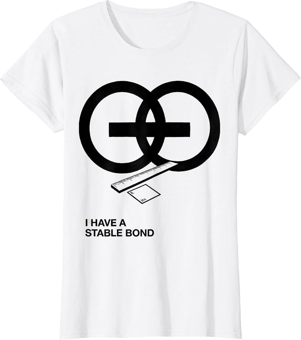 I Have A Stable Bond Funny Chemistry Nerd Humor Science T-Shirt - White