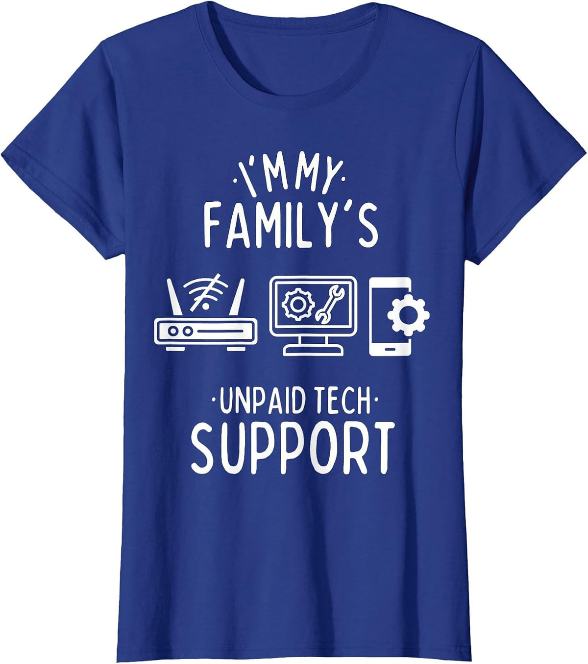 Im My Family's Unpaid Tech Support Funny Computer Programmer T-Shirt - Royal Blue