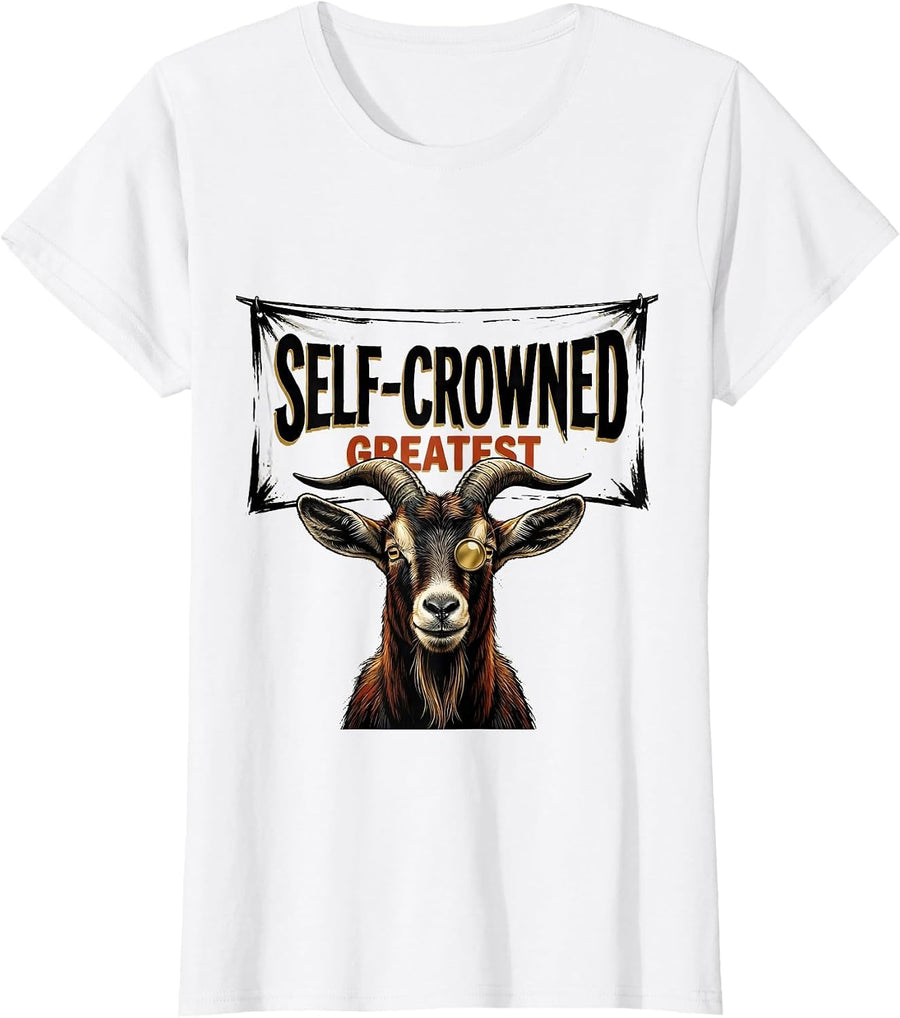 Women's Self-Crowned Greatest Funny Goat With Sunglasses Showcard T-Shirt - White