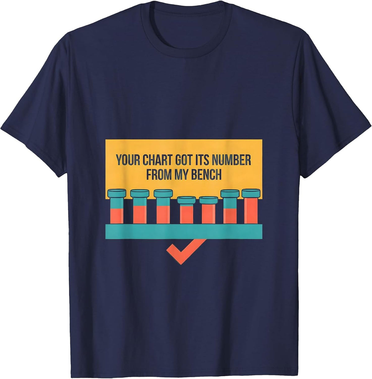Your Chart Got Its Number From My Bench Lab Tech T-Shirt - Navy Blue