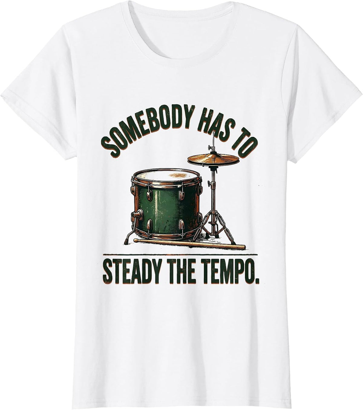 Somebody Has To Steady The Tempo Vintage Drummer Drumline T-Shirt - White