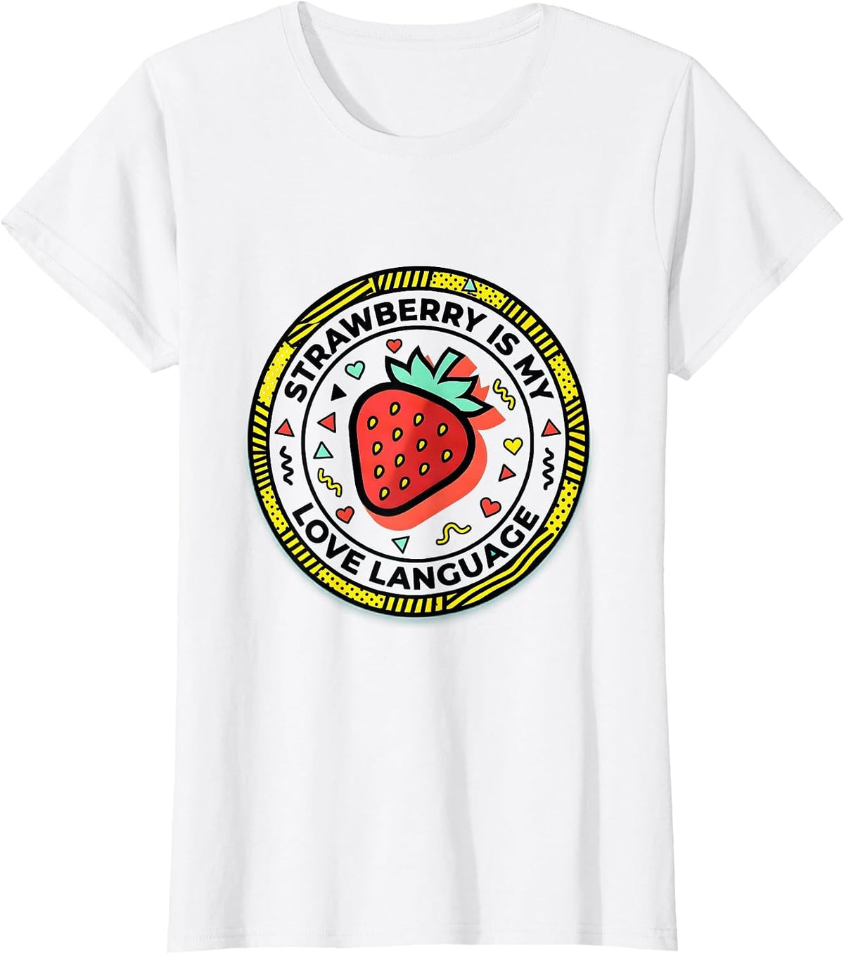 Women's Strawberry Is My Love Language Fruit Design T-Shirt - White