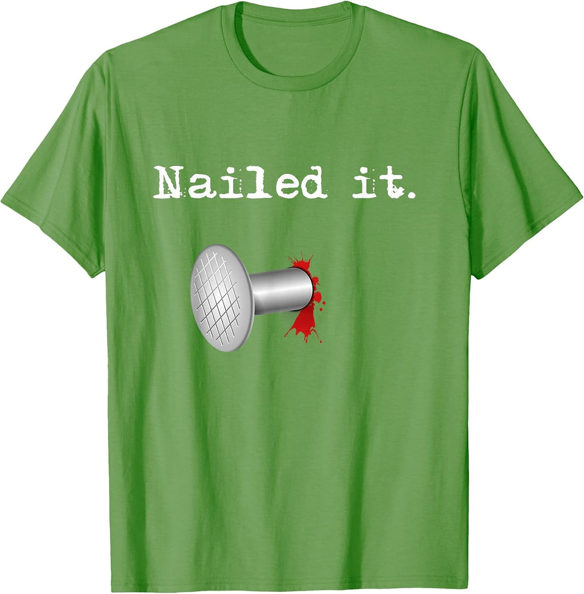 Nailed It T-Shirt - Grass Green