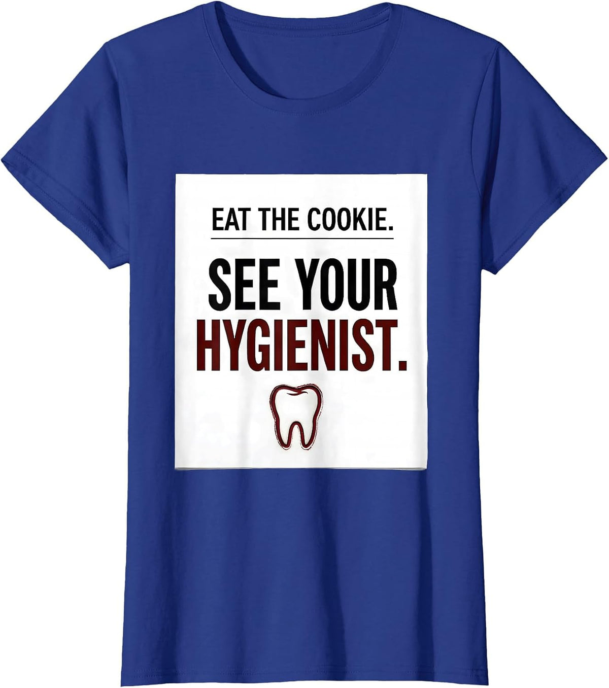 Women's Eat The Cookie See Your Hygienist Funny Dental Christmas T-Shirt - Royal Blue