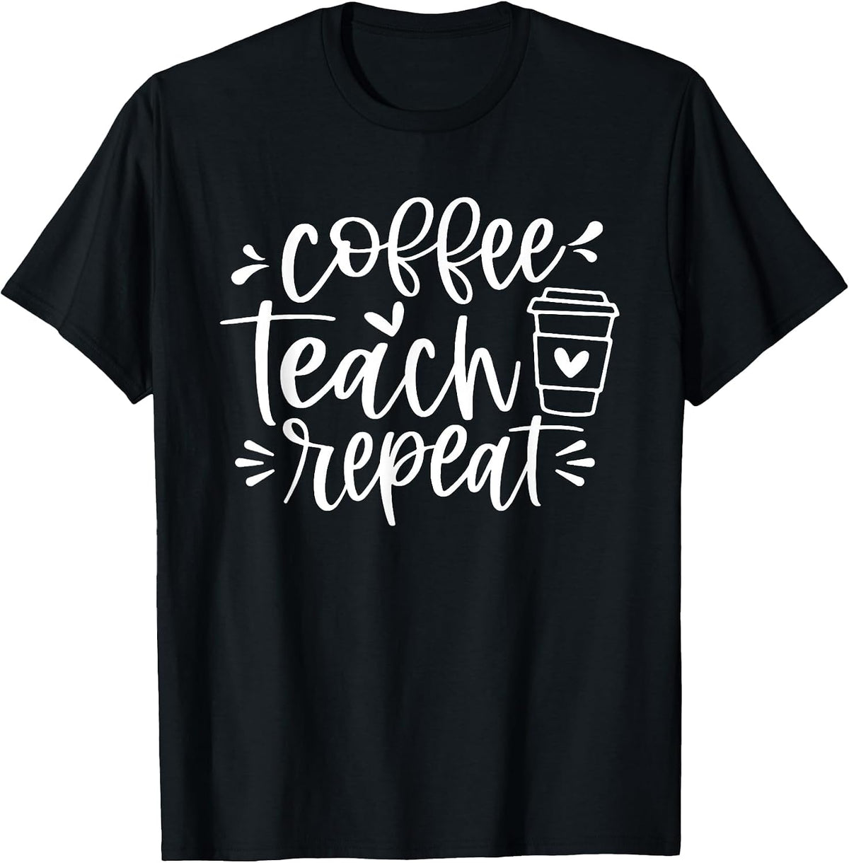 Coffee Teach Repeat Teacher T-Shirt - Black