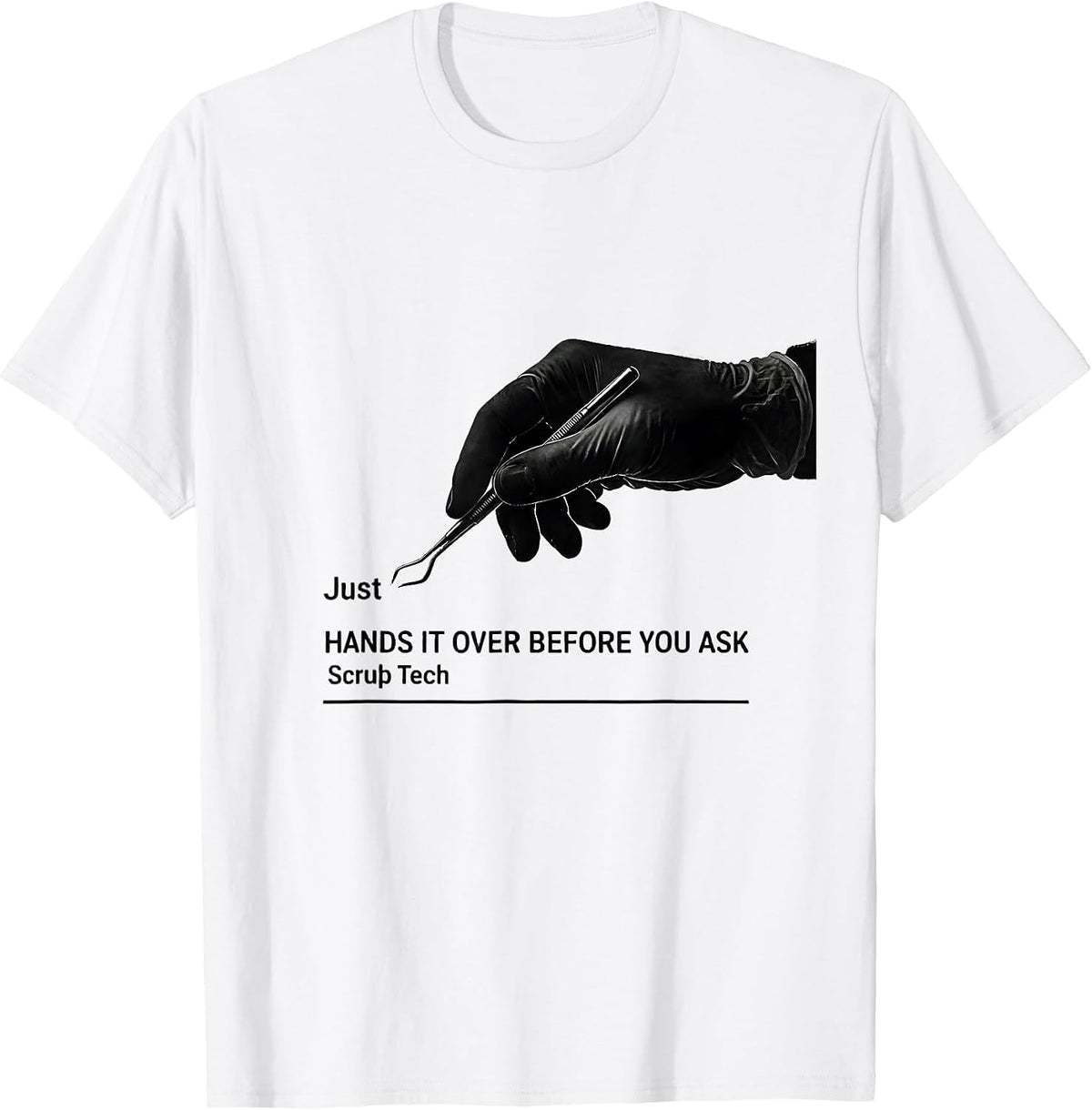 Men's Just Hands It Over Before You Ask Scrub Tech Humor T-Shirt - White