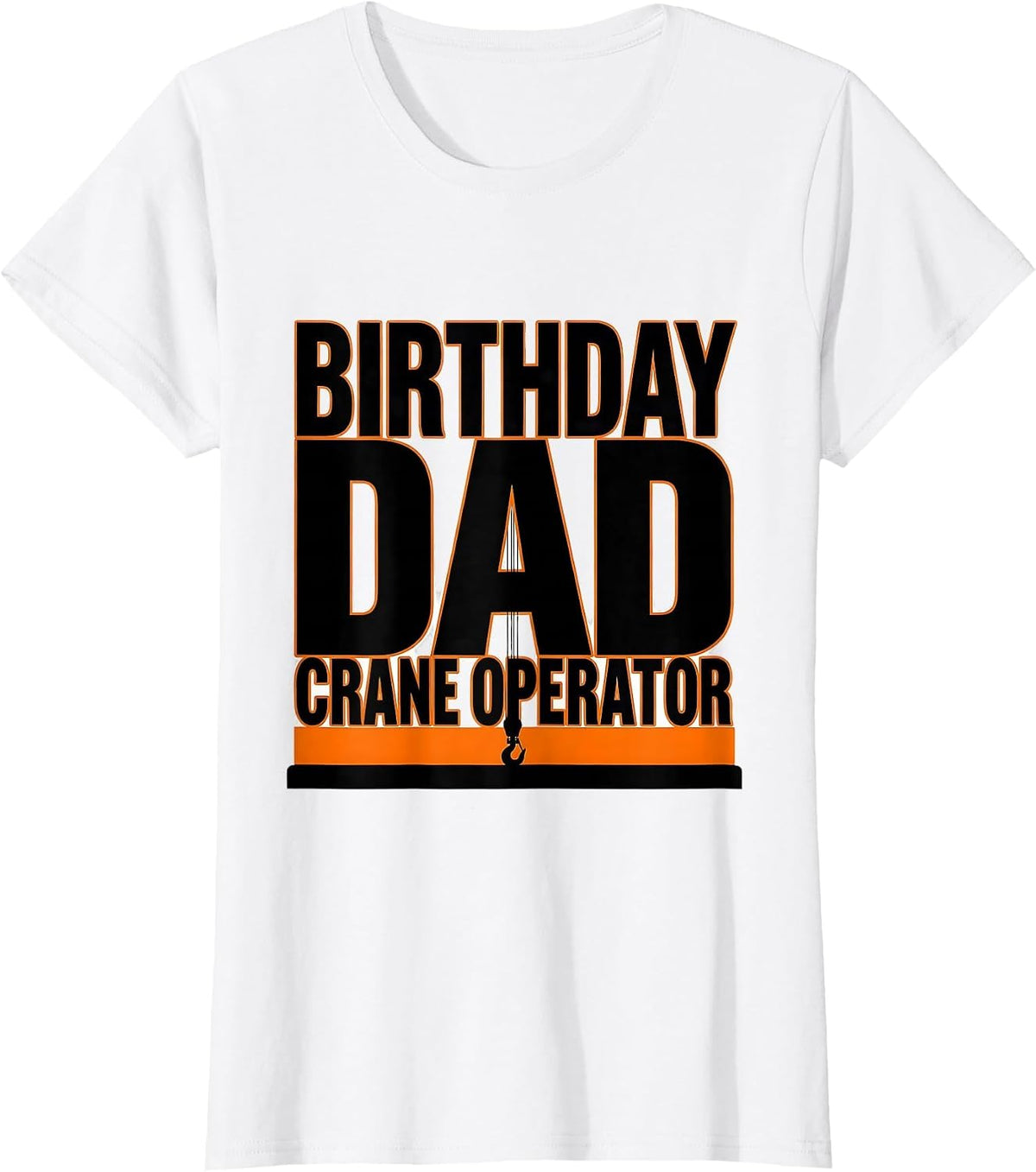 Women's Birthday Dad Crane Operator Funny Construction Crew Family T-Shirt - White