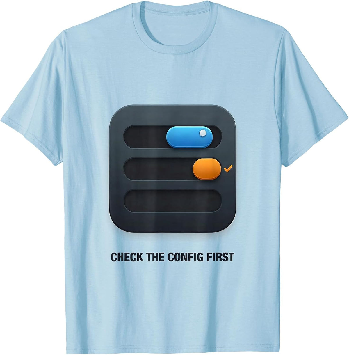 Men's Check The Config First Funny IT Support Programmer Tech T-Shirt - Baby Blue