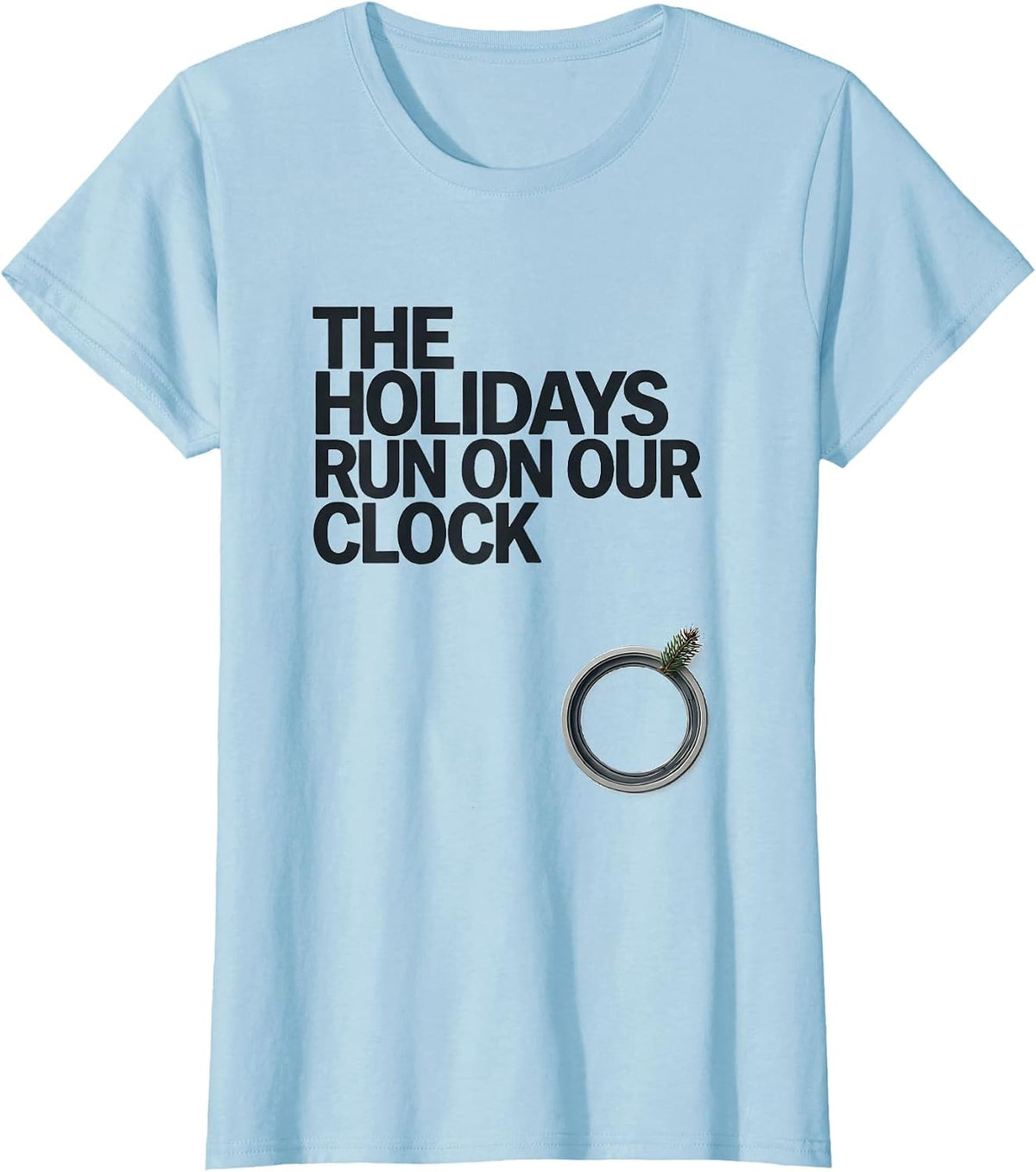 The Holidays Run On Our Clock Funny Radiology Tech Christmas T-Shirt - Baby Blue
