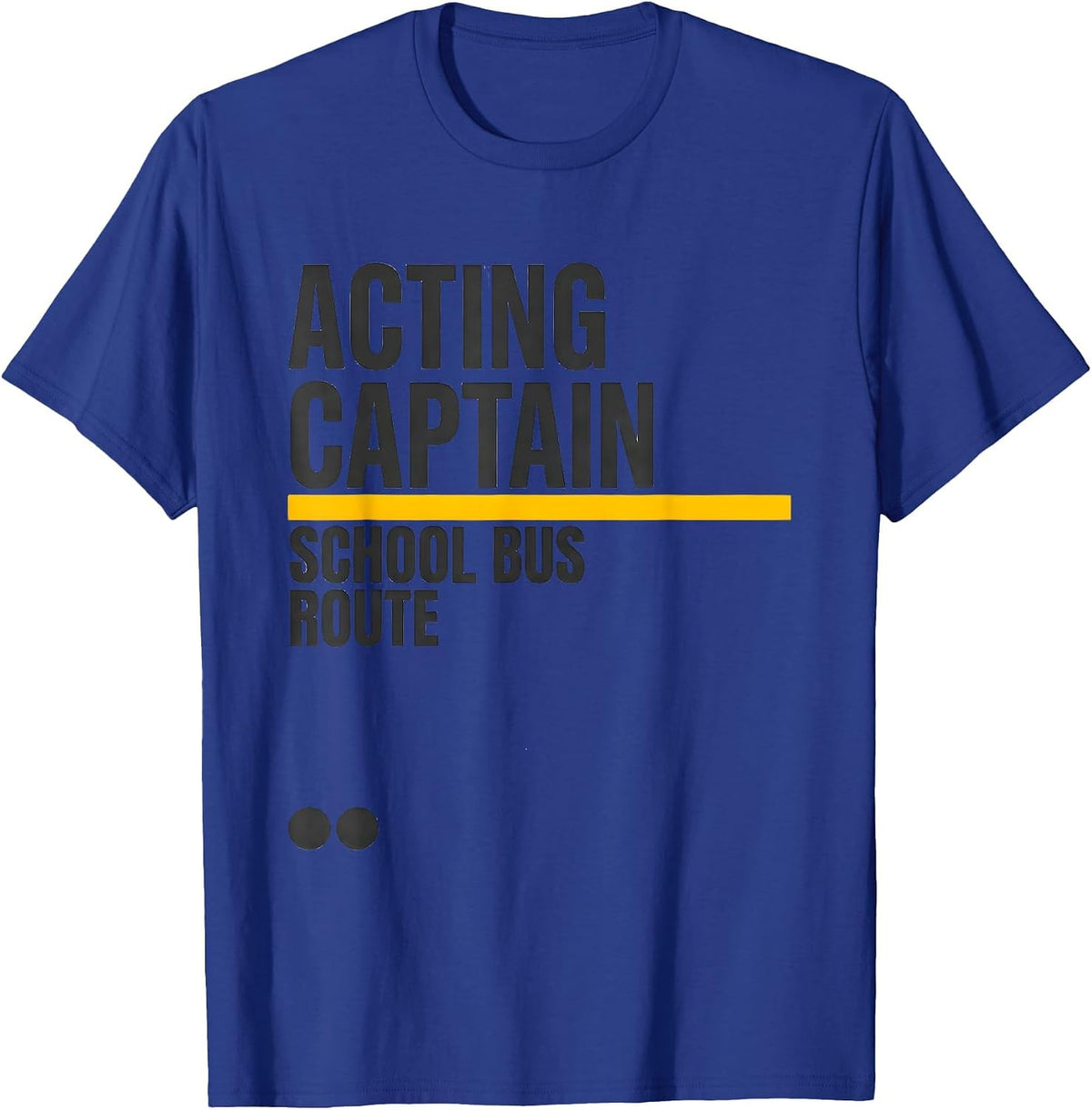Acting Captain School Bus Route Funny Driver Costume T-Shirt - Royal Blue