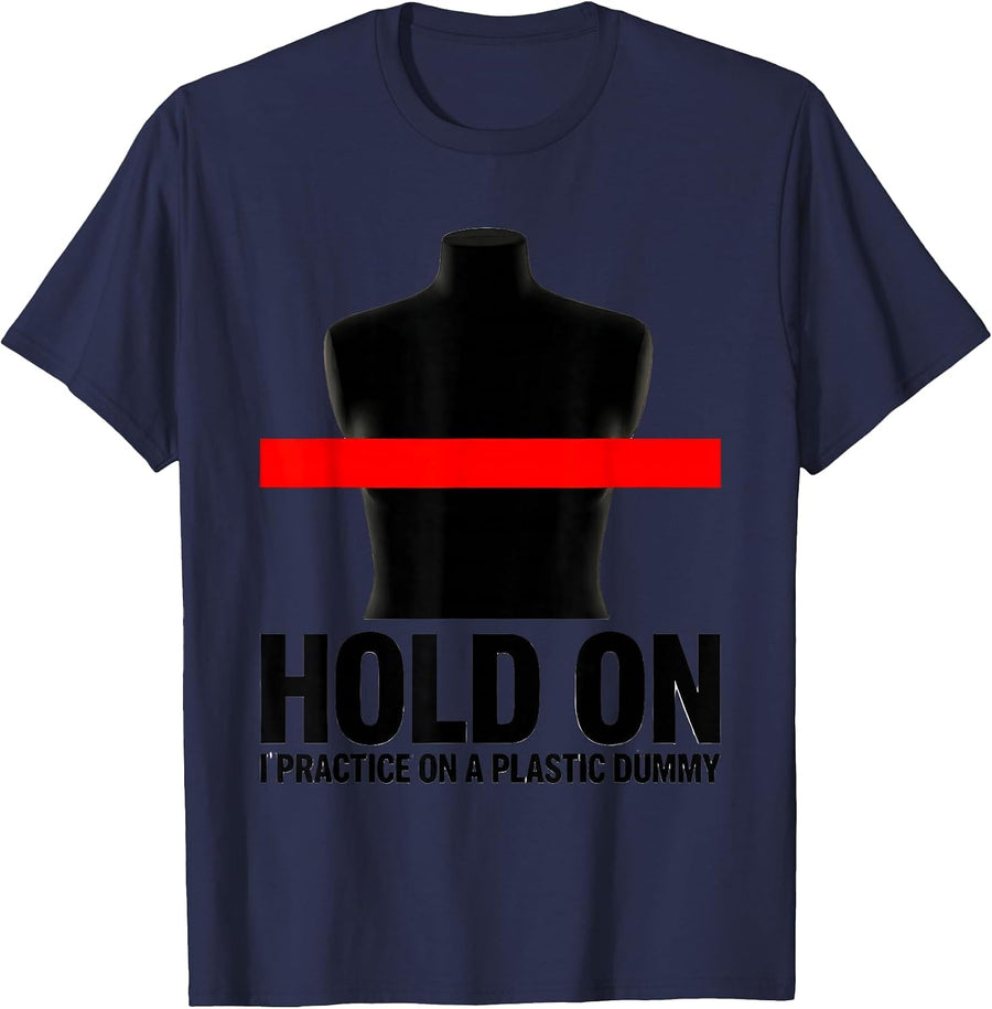 Hold On I Practice On A Plastic Dummy Funny EMT Paramedic T-Shirt - Navy Blue