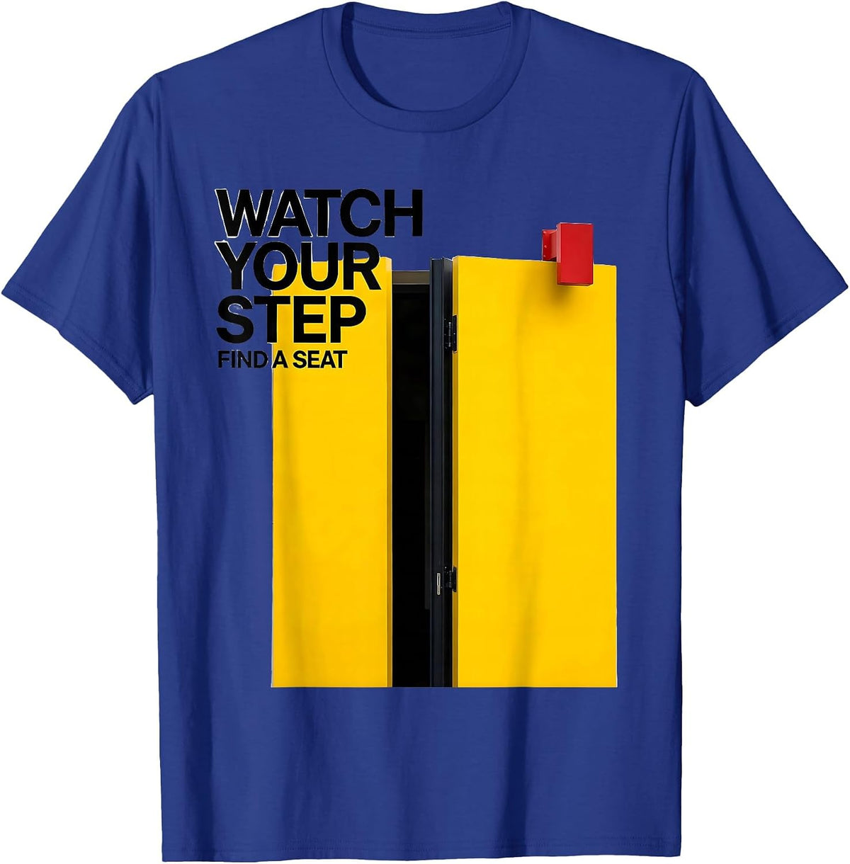Watch Your Step Find A Seat Funny School Bus Driver Gift T-Shirt - Royal Blue