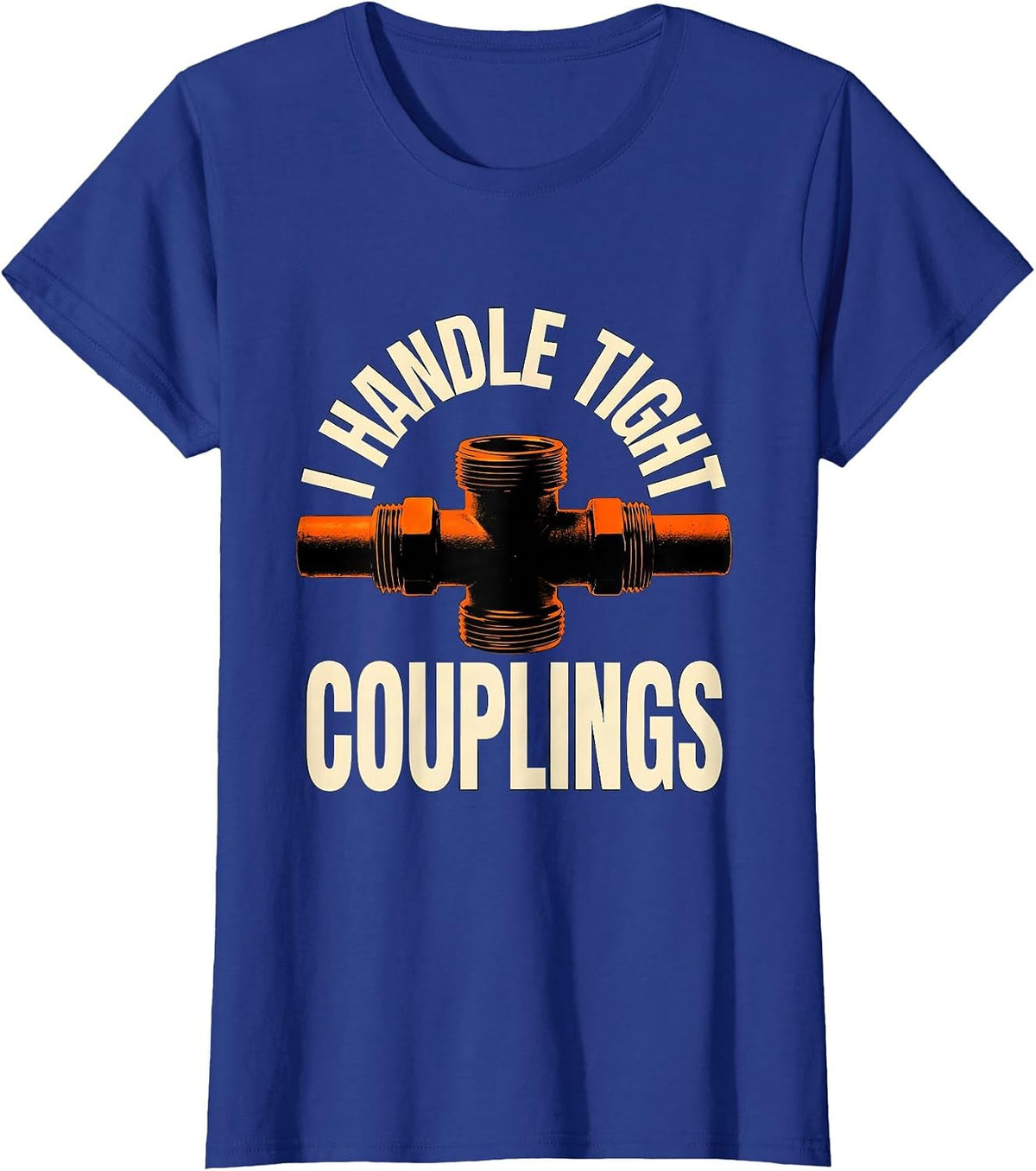 Women's I Handle Tight Couplings Funny Plumber Pipefitter Dad Joke T-Shirt - Royal Blue