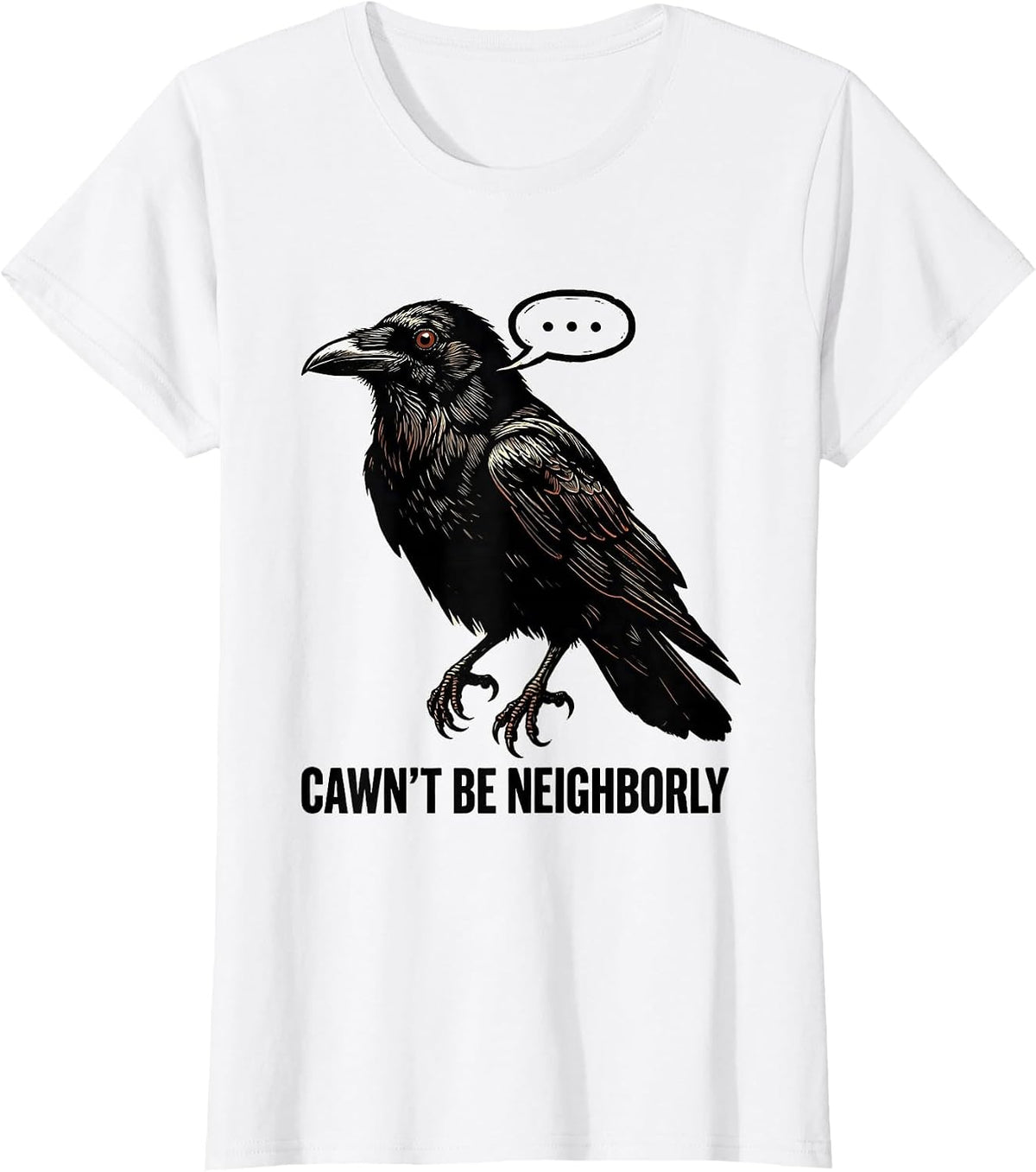 Cawn't Be Neighborly Stencil Crow Gothic Dark Humor T-Shirt - White