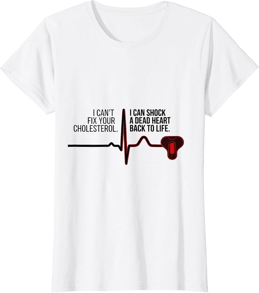 Women's I Can't Fix Your Cholesterol Shock A Dead Heart EMT T-Shirt - White