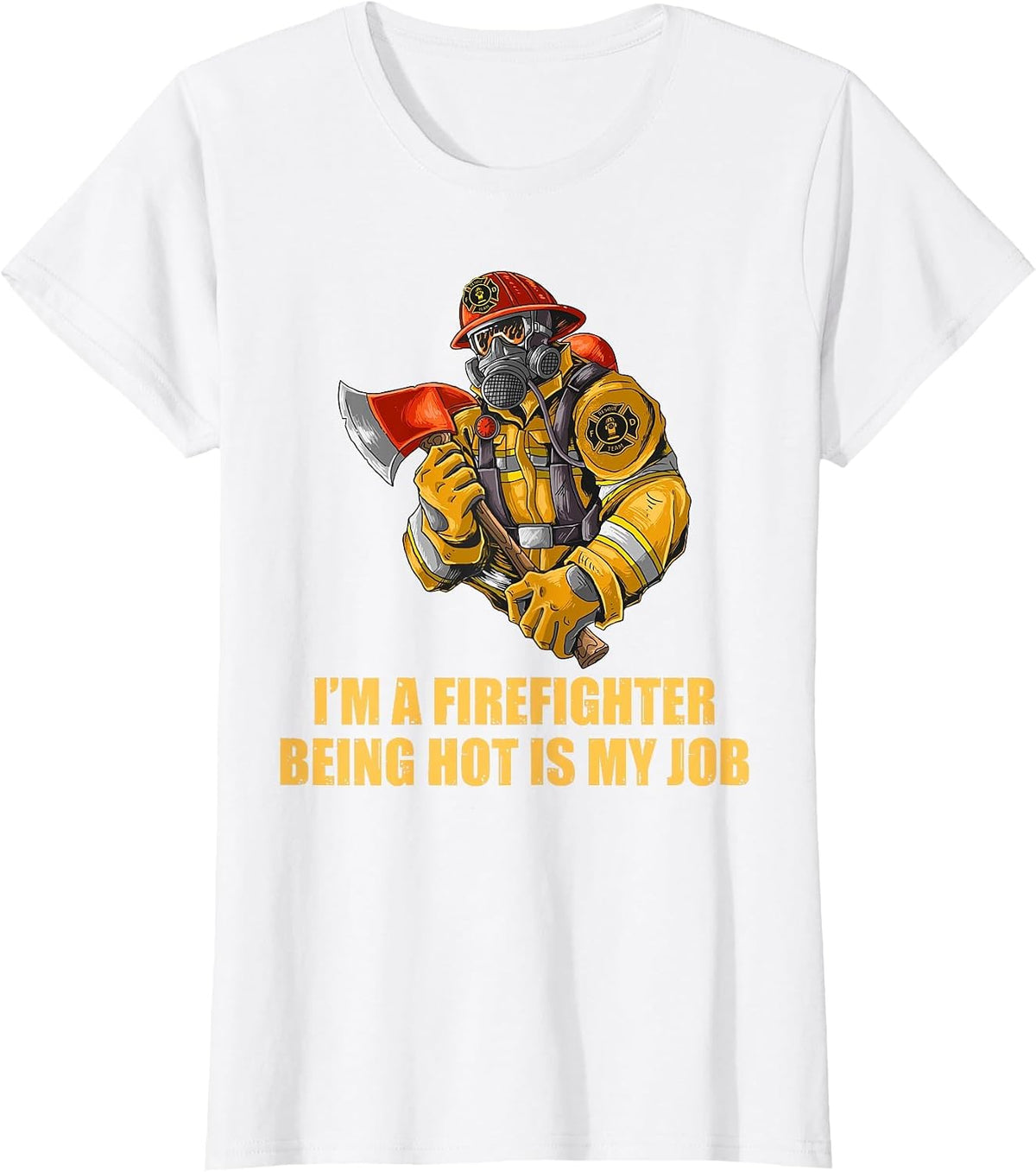 I'm a Firefighter Being Hot is My Job Funny Fireman Father T-Shirt - White