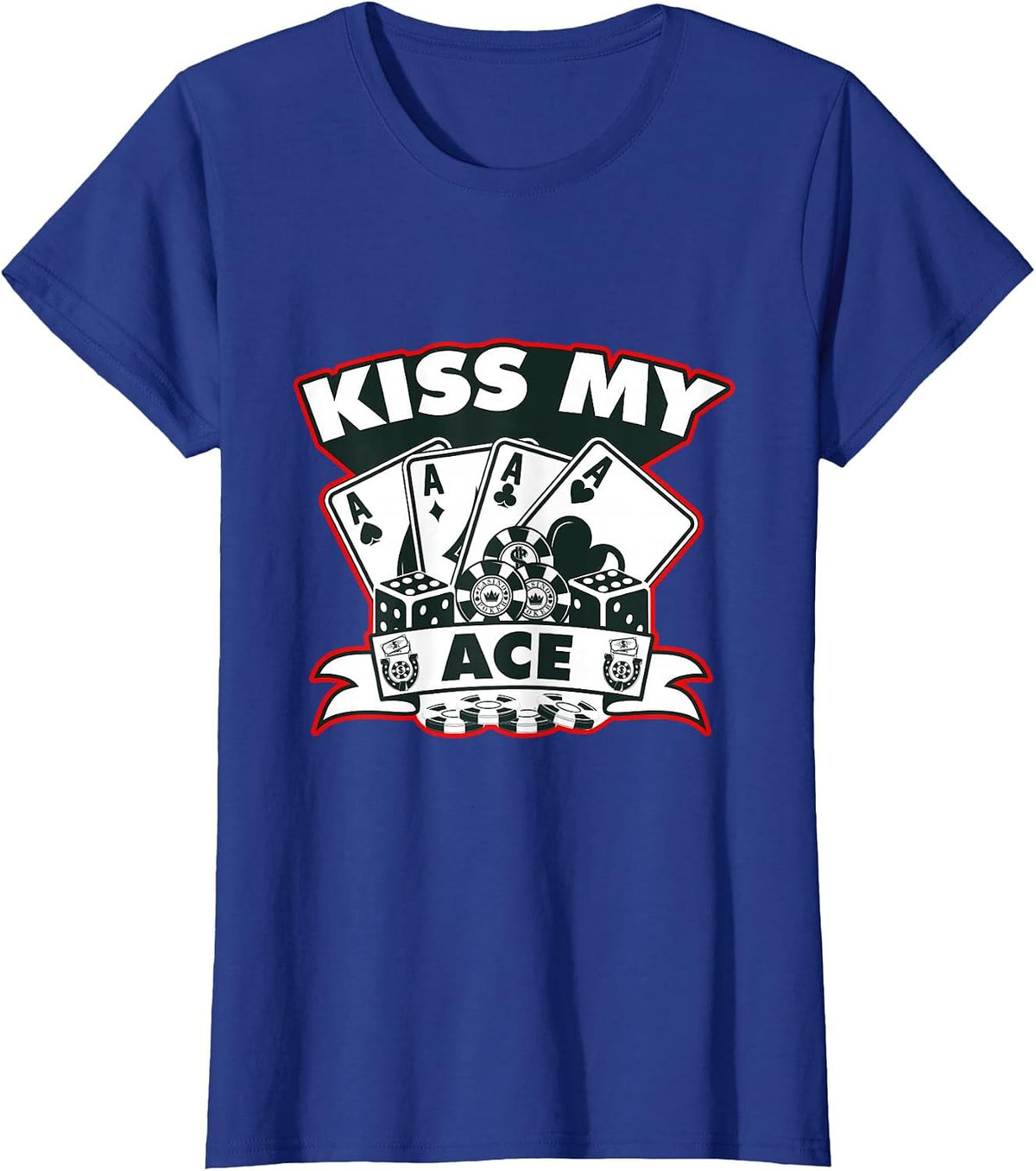 Kiss My Ace Spades Money Bluff Playing Card Game Cards Lucky T-Shirt - Royal Blue
