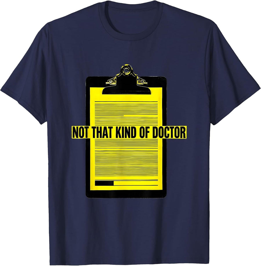 Not That Kind Of Doctor Funny PhD Graduate Doctorate Humor T-Shirt - Navy Blue
