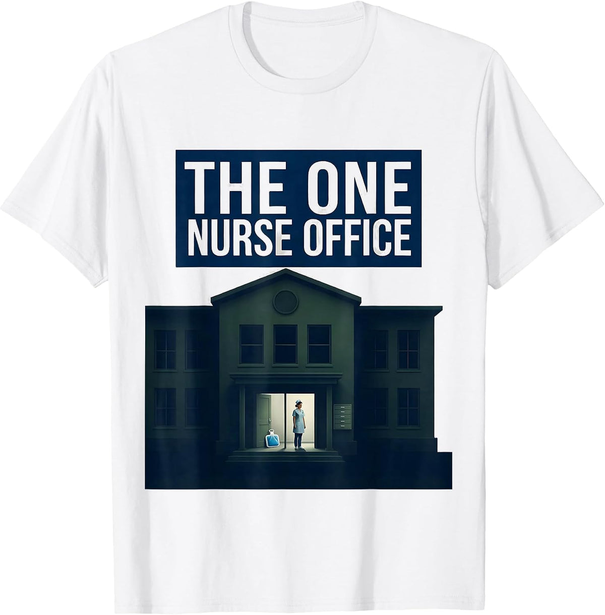 Men's The One Nurse Office Funny School Nurse Appreciation Gift T-Shirt - White