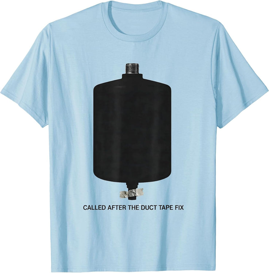 Men's Called After The Duct Tape Fix Funny Plumber Dad Gift T-Shirt - Baby Blue