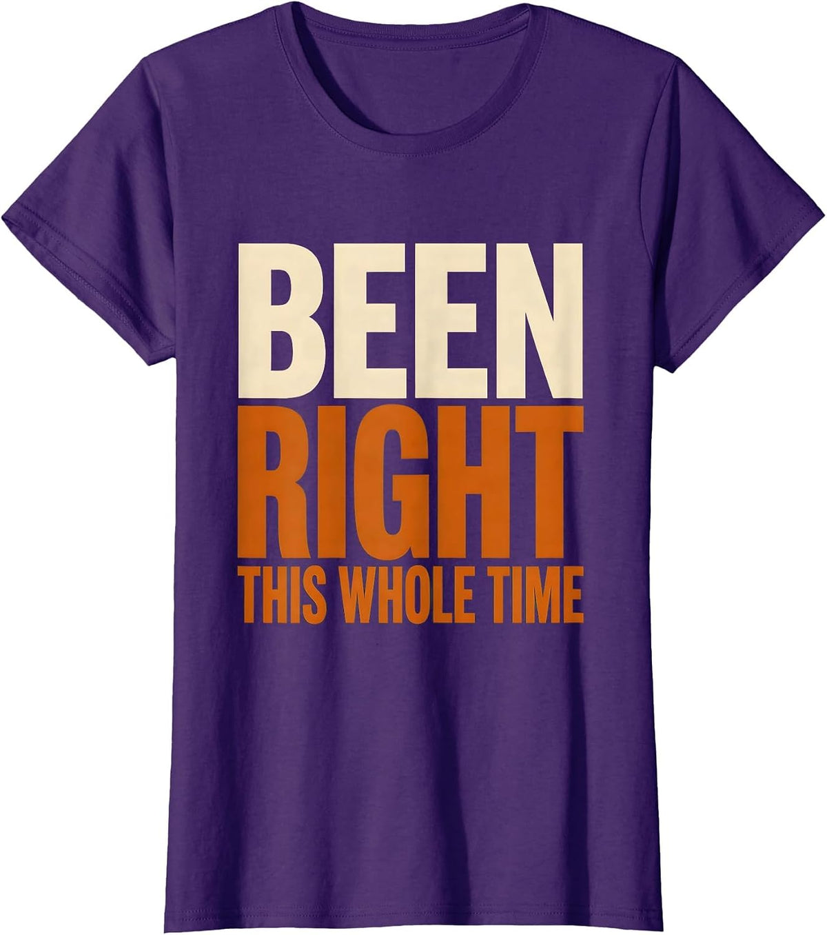 Women's Been Right This Whole Time Prove Me Wrong Design T-Shirt - Purple
