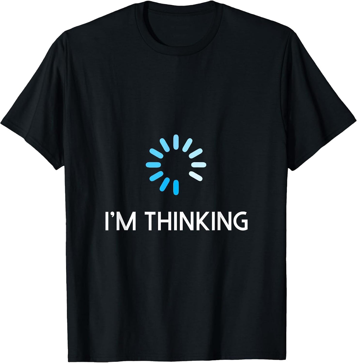 I'm Thinking T Shirt for Men Geeks I Am Thinking T-Shirt - Black