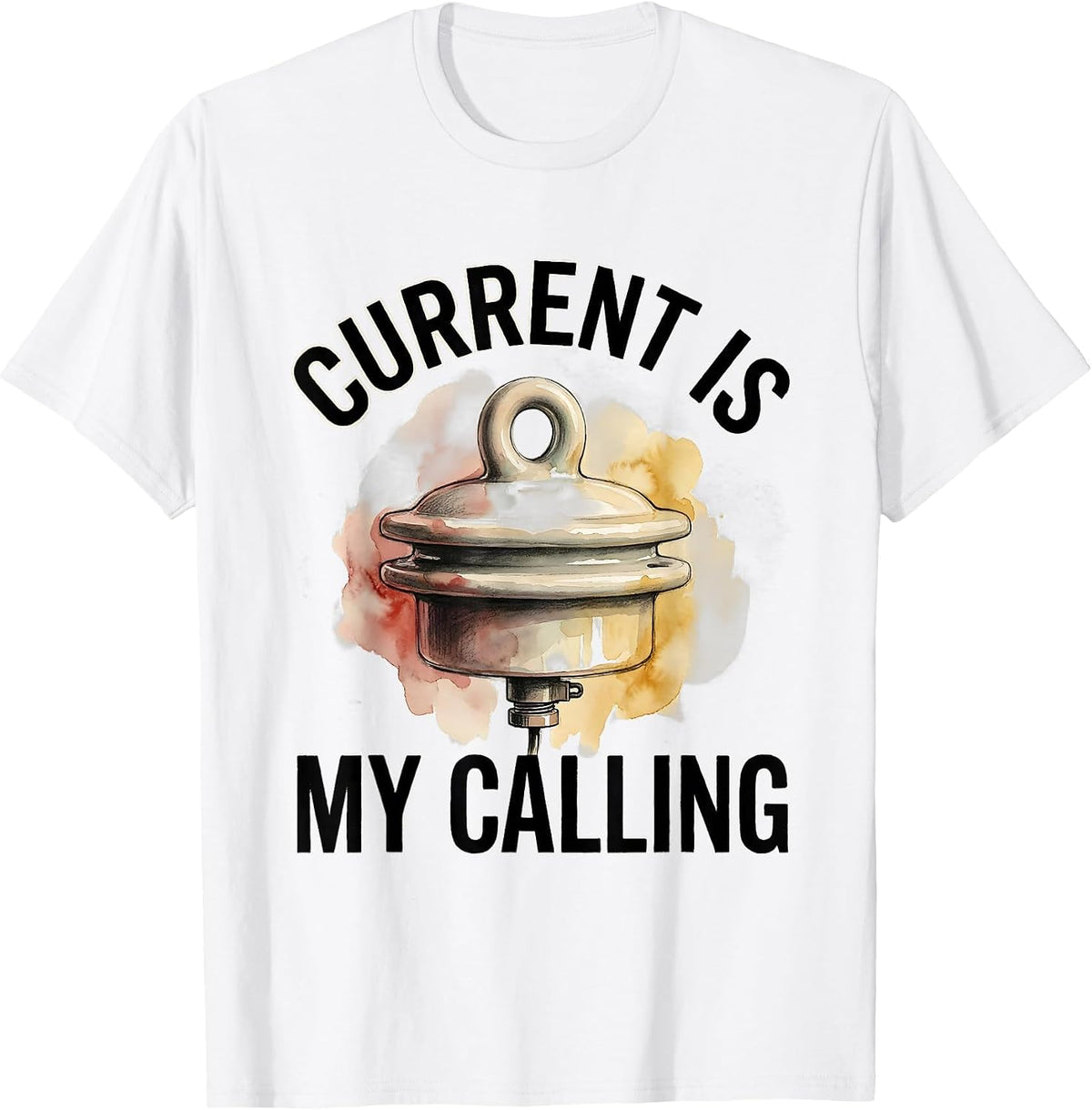 Men's Current Is My Calling Funny Electrician Lineman Dark Humor T-Shirt - White
