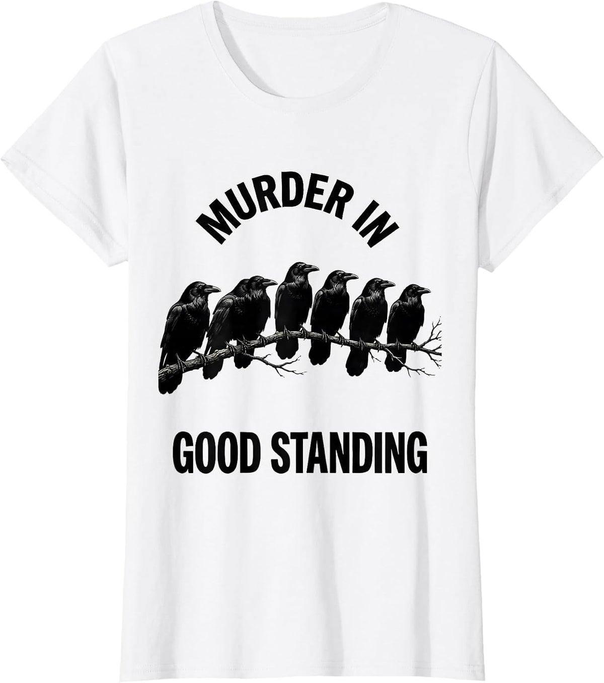 Women's Murder In Good Standing Funny Crow Lover Bird Humor T-Shirt - White